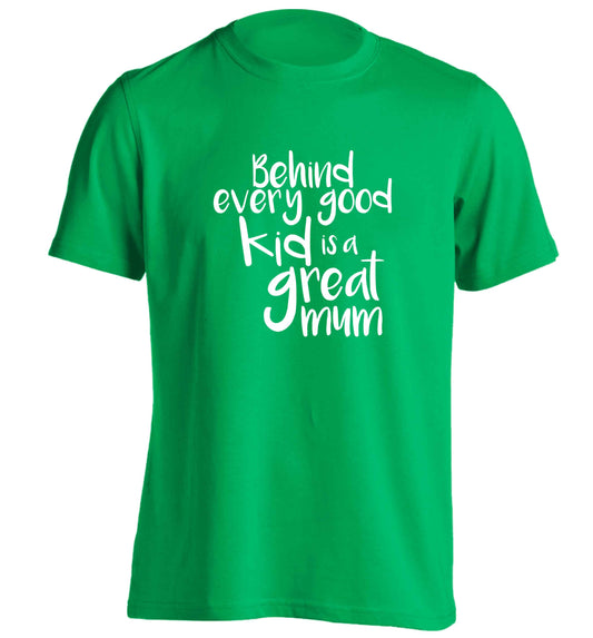 Behind every good kid is a great mum adults unisex green Tshirt small