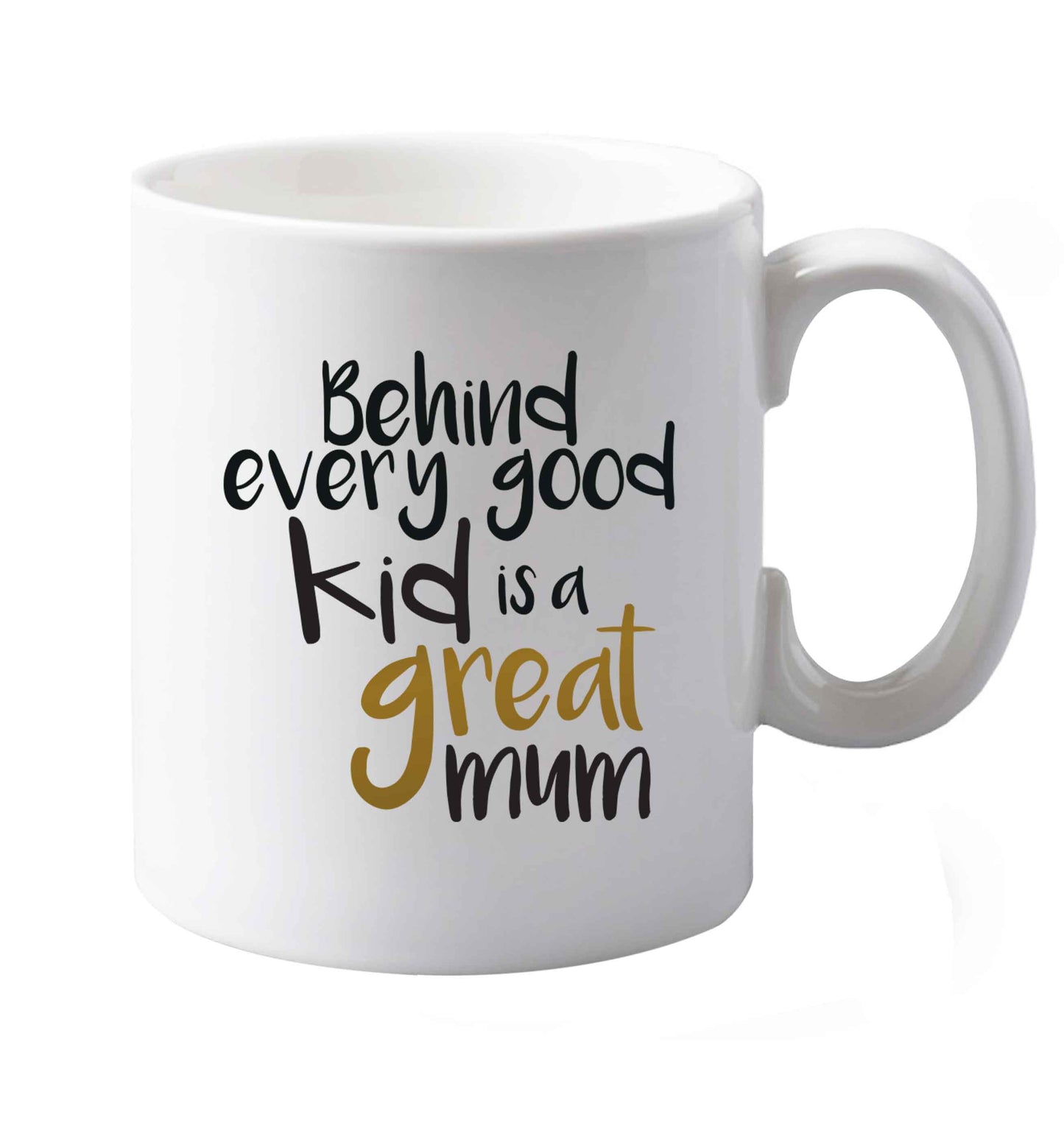 10 oz Behind every good kid is a great mum ceramic mug both sides