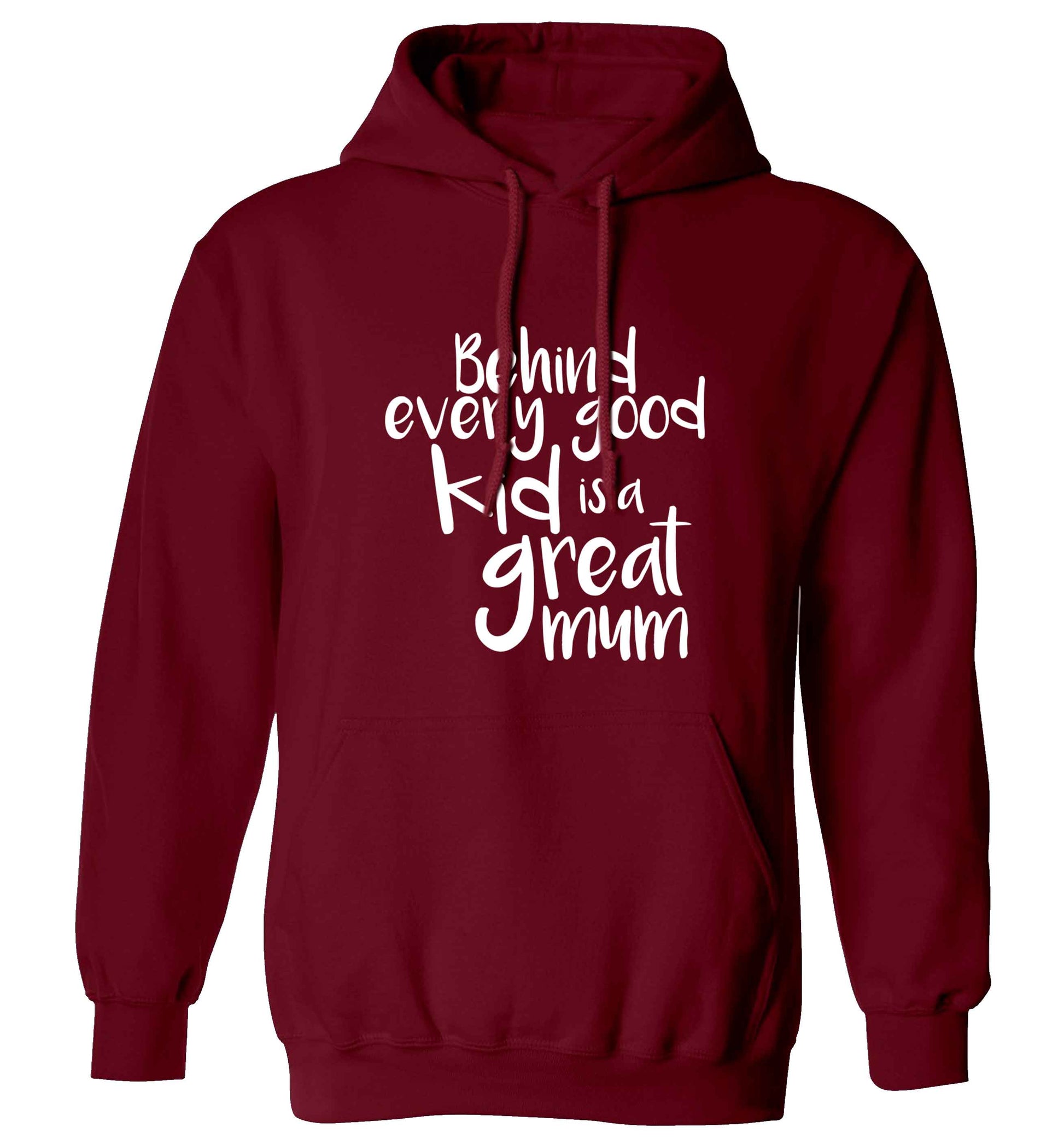 Behind every good kid is a great mum adults unisex maroon hoodie 2XL