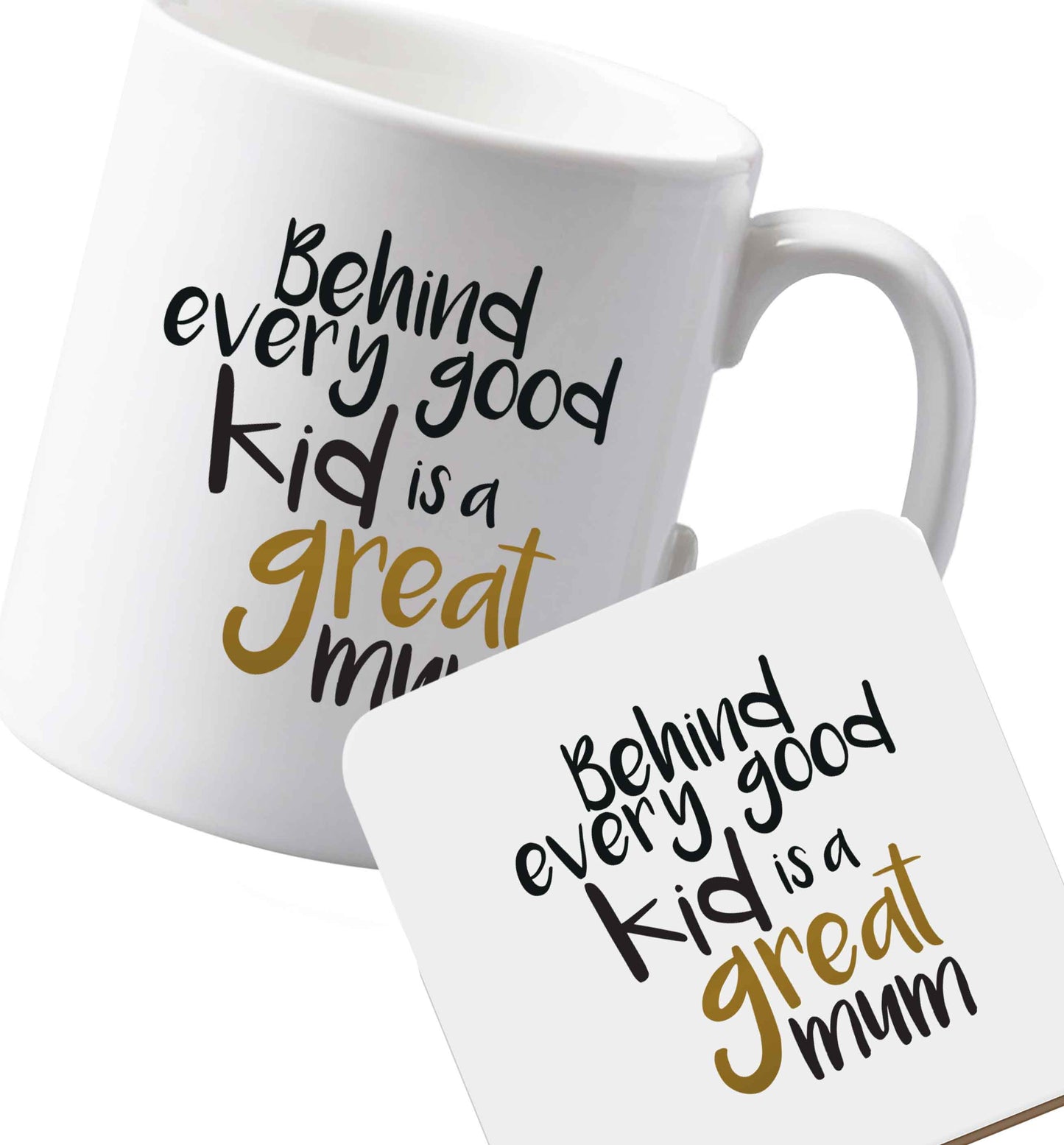 10 oz Ceramic mug and coaster Behind every good kid is a great mum both sides