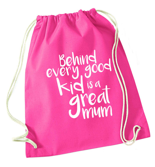 Behind every good kid is a great mum pink drawstring bag