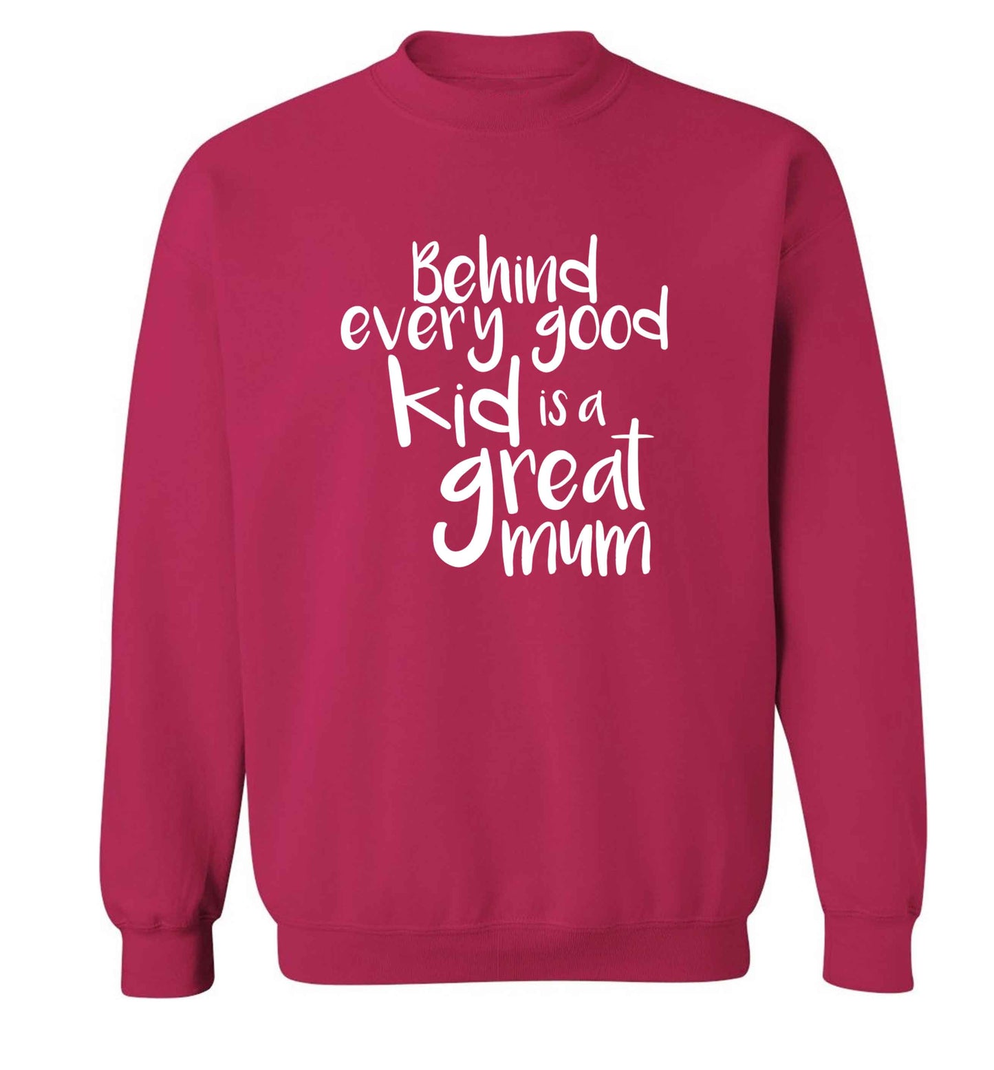Behind every good kid is a great mum adult's unisex pink sweater 2XL
