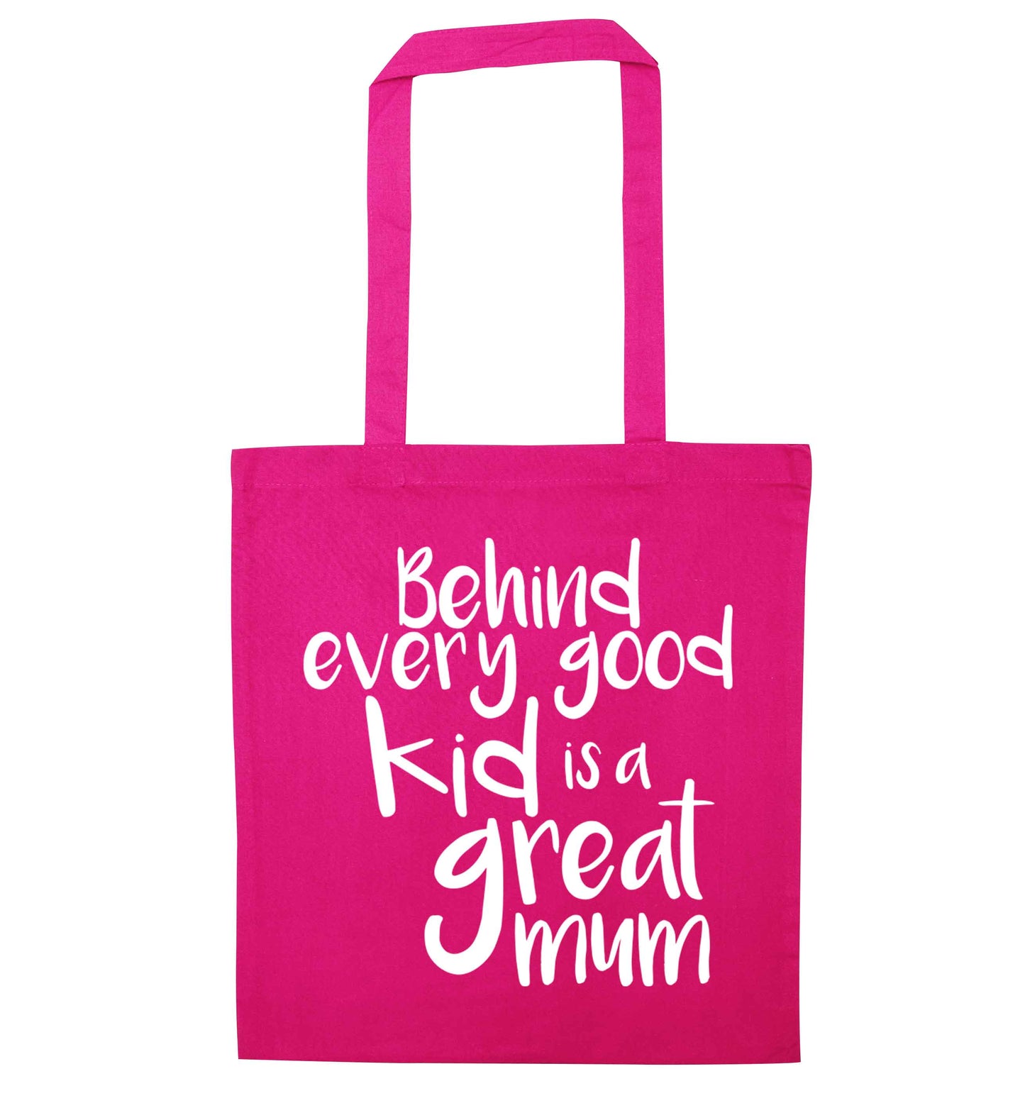 Behind every good kid is a great mum pink tote bag