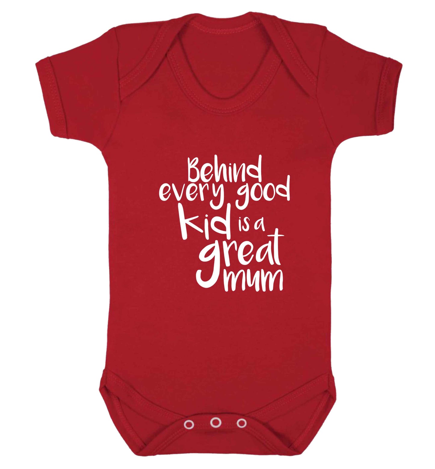 Behind every good kid is a great mum baby vest red 18-24 months