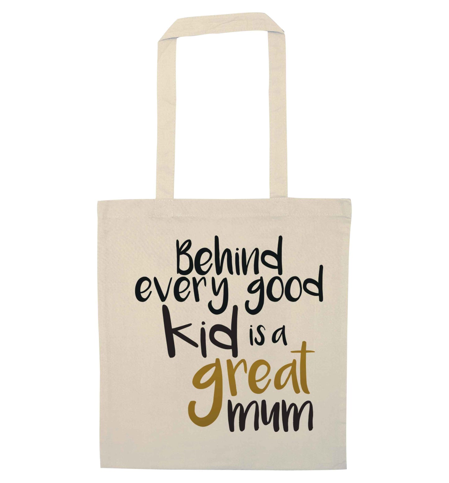 Behind every good kid is a great mum natural tote bag