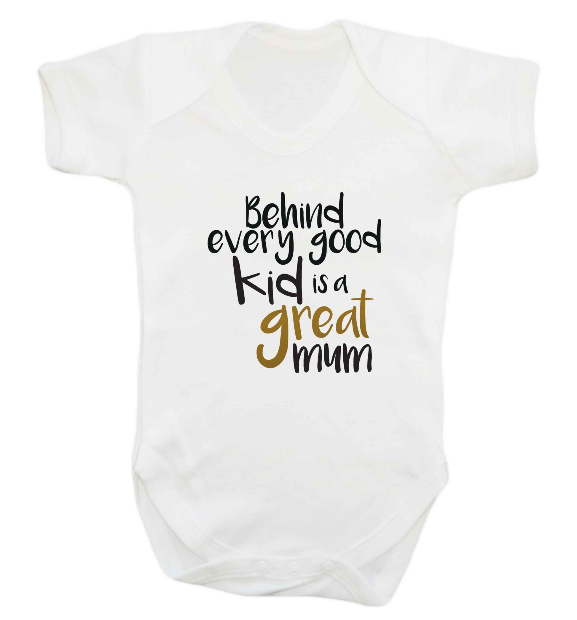 Behind every good kid is a great mum baby vest white 18-24 months