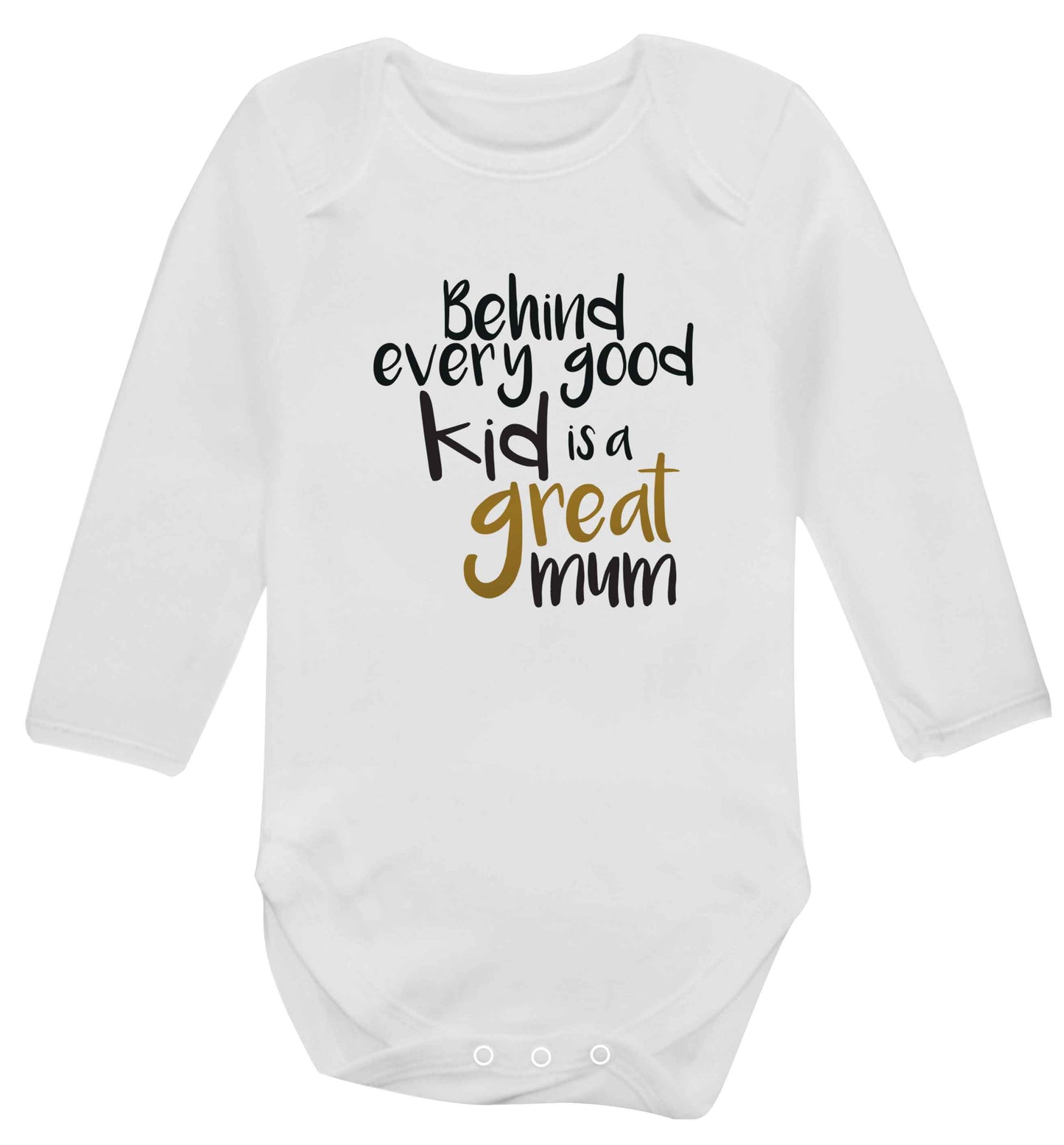 Behind every good kid is a great mum baby vest long sleeved white 6-12 months
