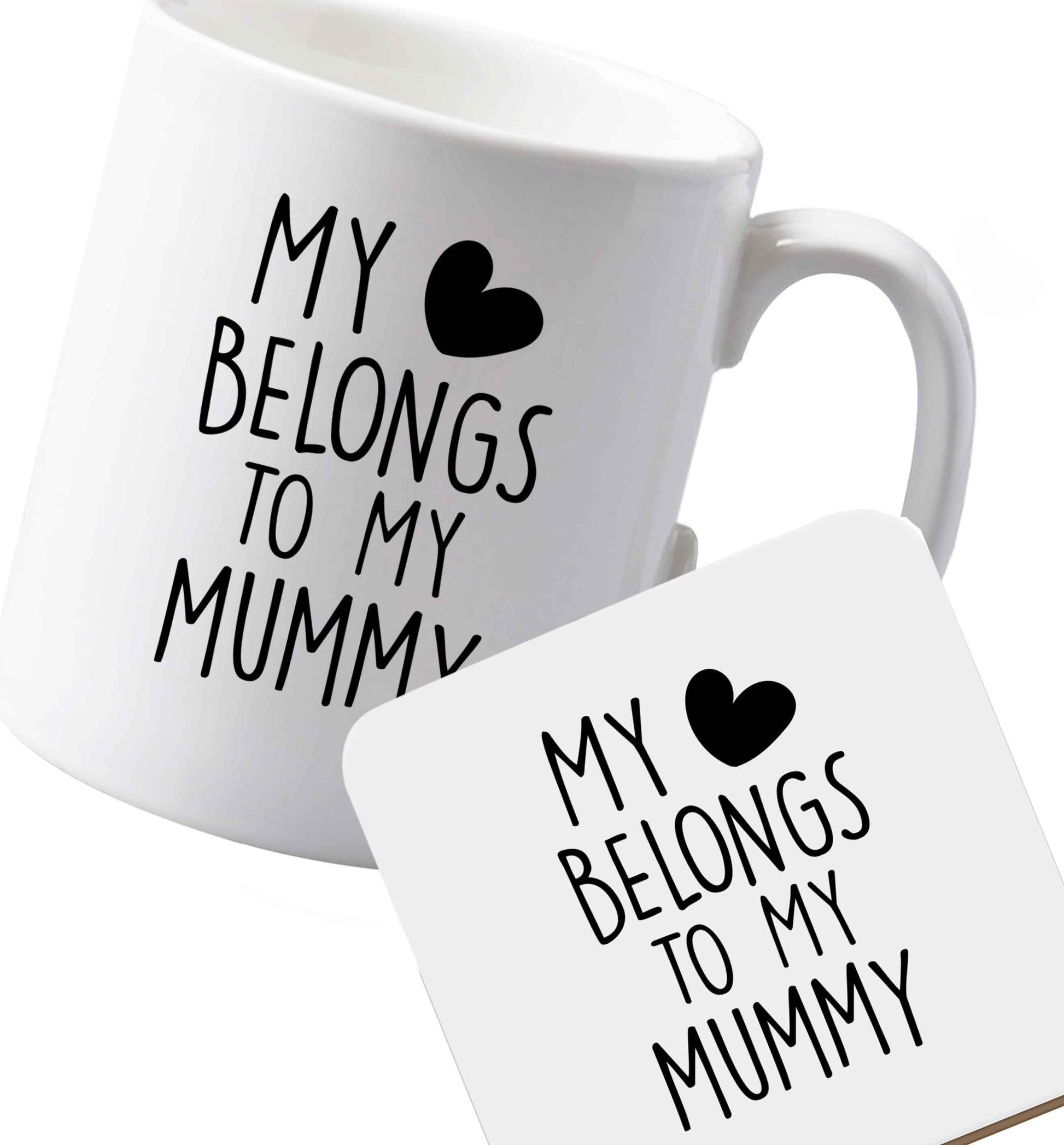 10 oz Ceramic mug and coaster My heart belongs to my mummy both sides