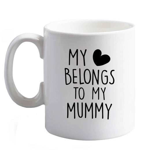 10 oz My heart belongs to my mummy ceramic mug right handed