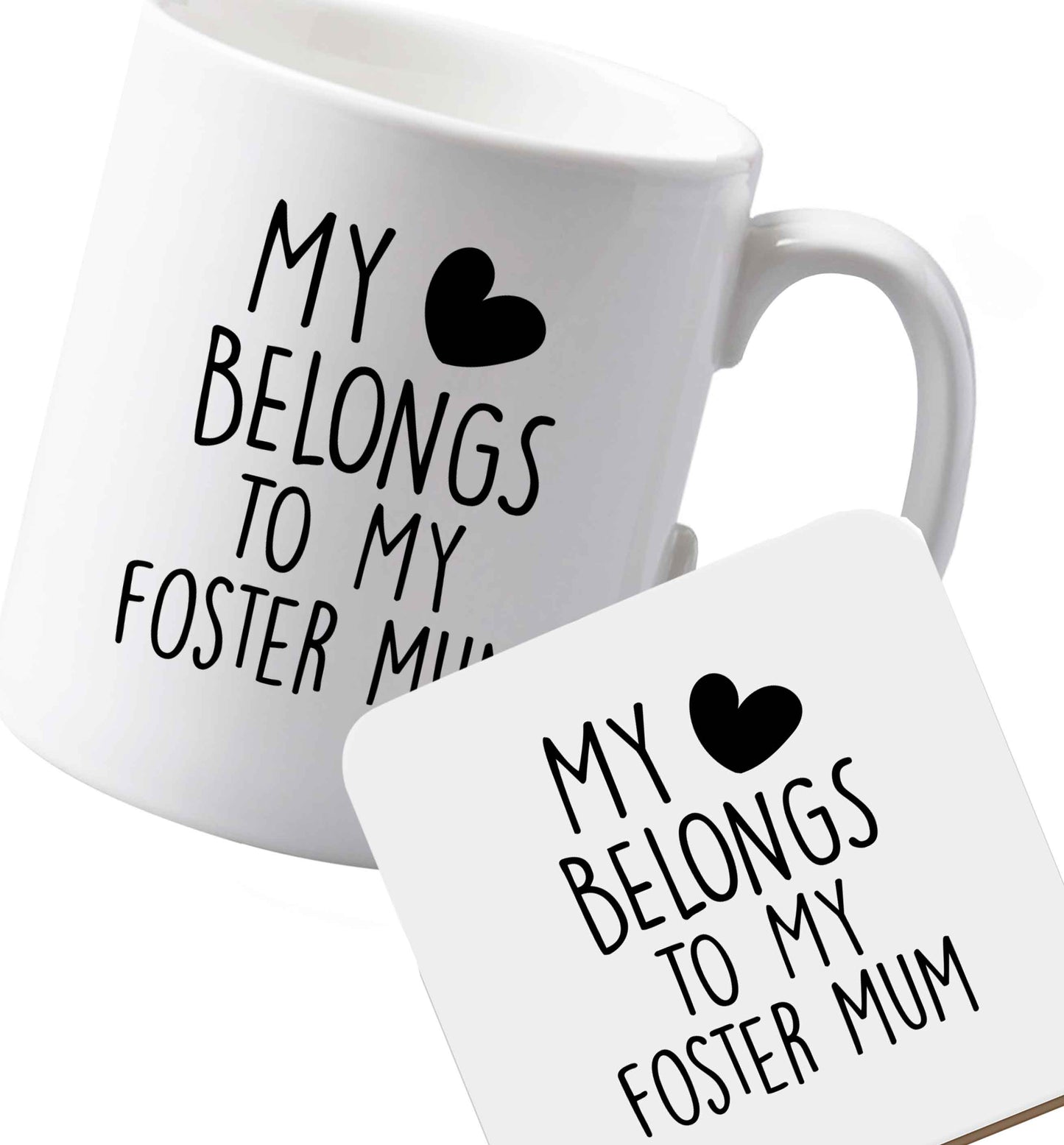 10 oz Ceramic mug and coaster My heart belongs to my foster mum both sides