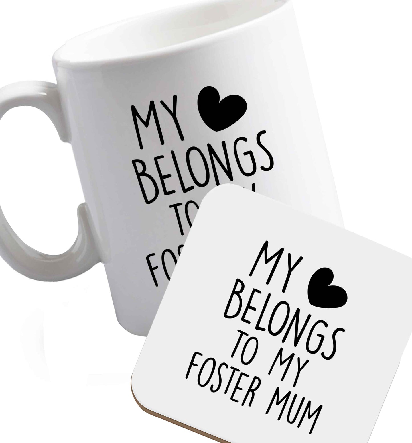 10 oz My heart belongs to my foster mum ceramic mug and coaster set right handed