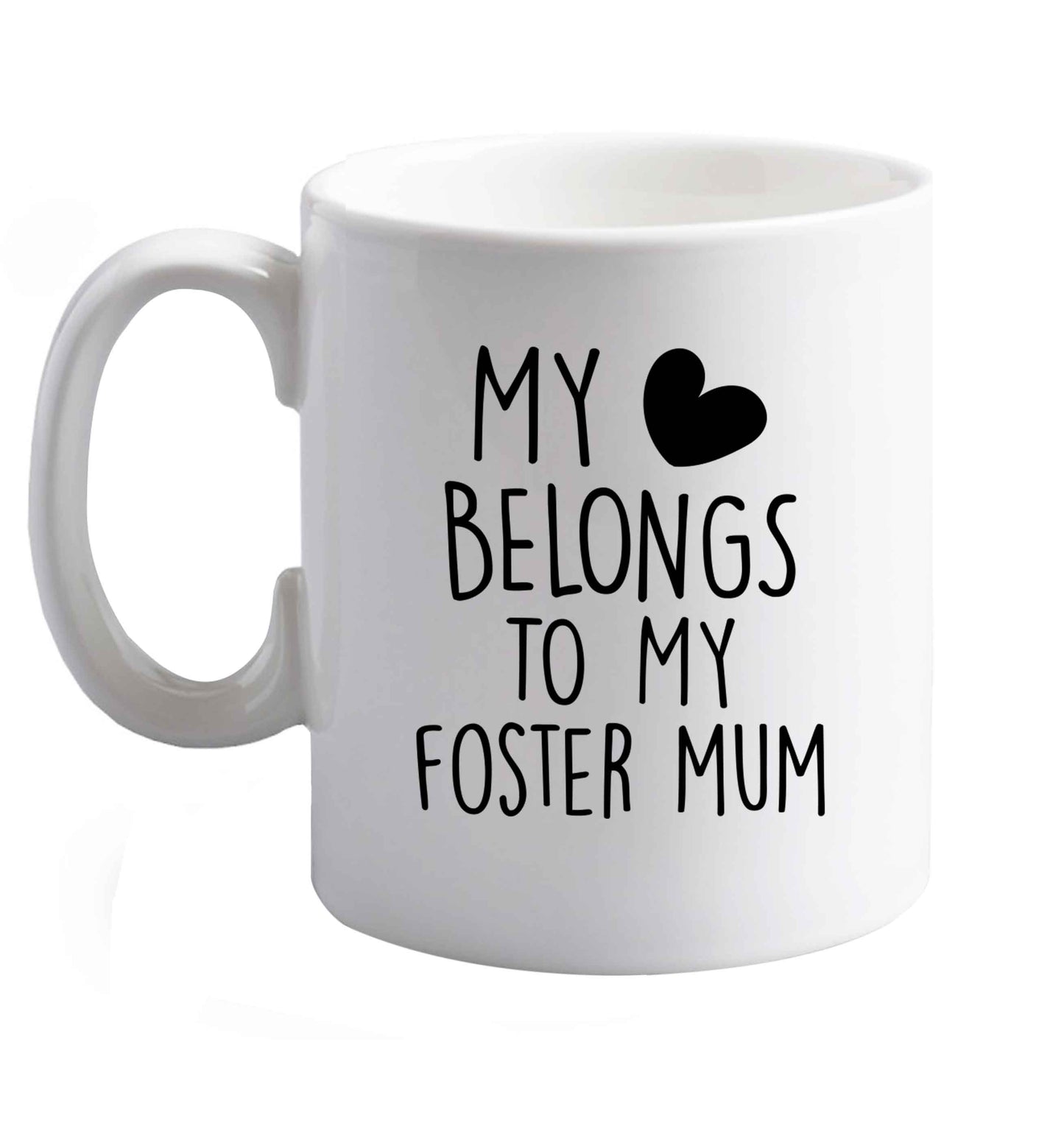 10 oz My heart belongs to my foster mum ceramic mug right handed
