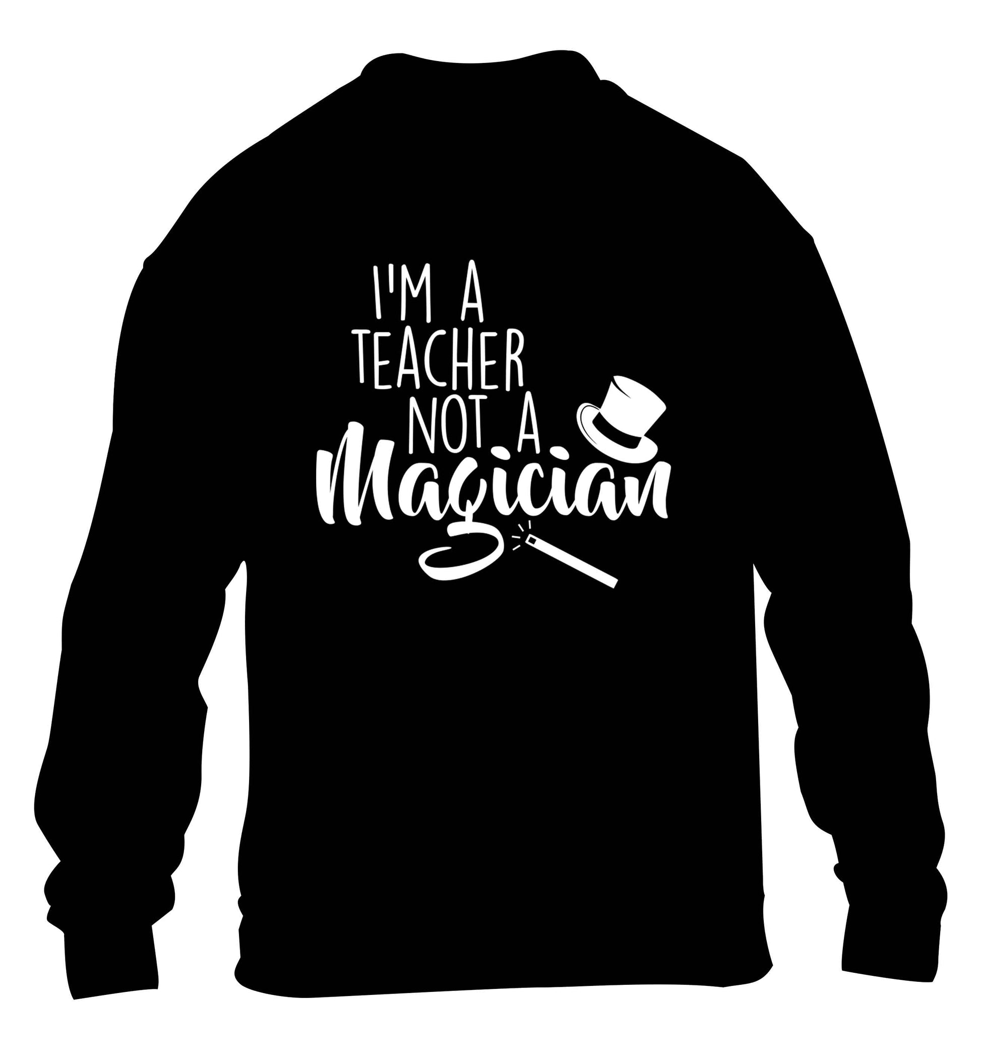 I'm a teacher not a magician children's black sweater 12-13 Years