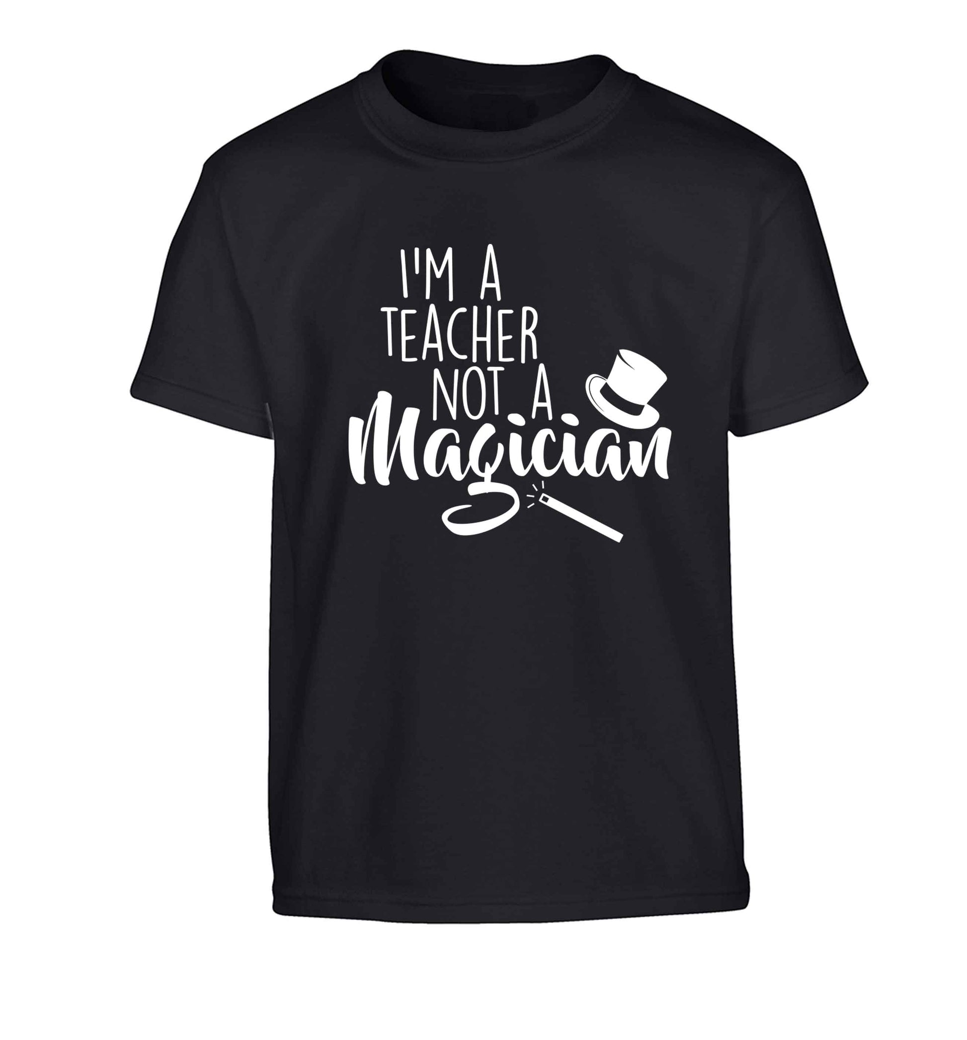 I'm a teacher not a magician Children's black Tshirt 12-13 Years