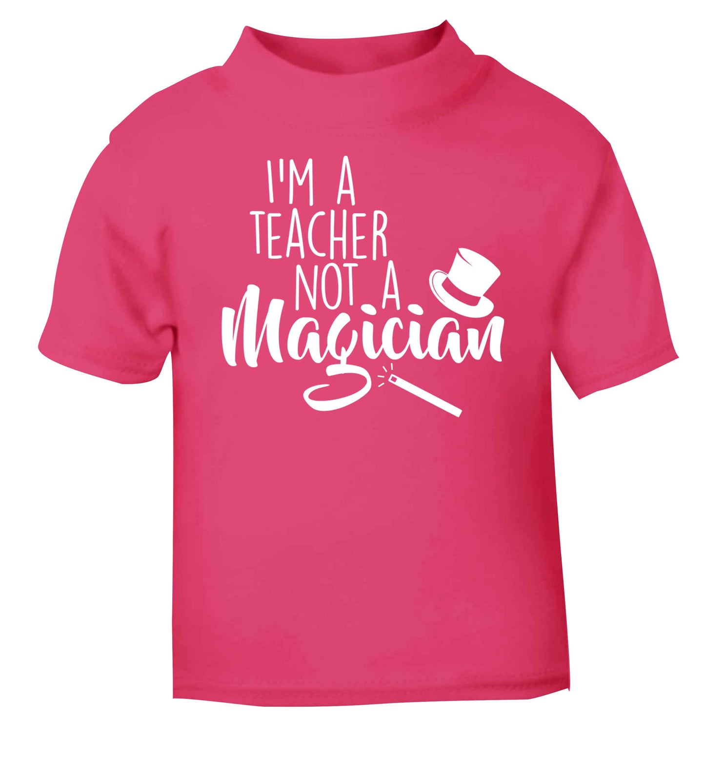 I'm a teacher not a magician pink baby toddler Tshirt 2 Years