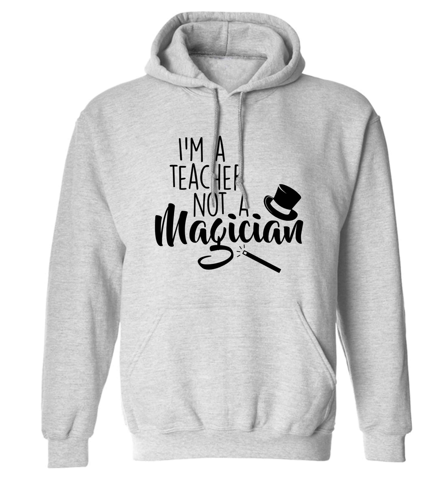 I'm a teacher not a magician adults unisex grey hoodie 2XL