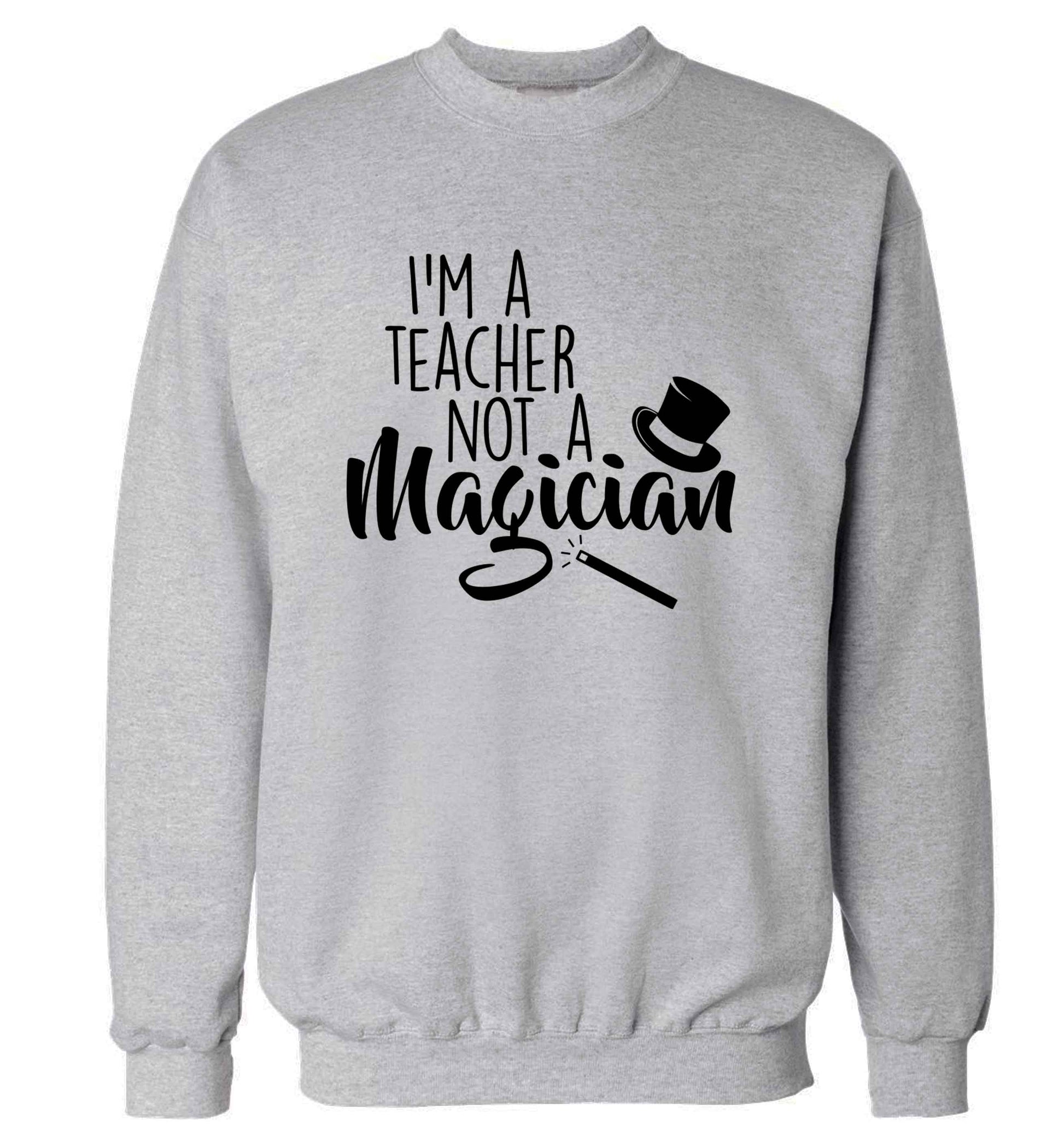 I'm a teacher not a magician adult's unisex grey sweater 2XL