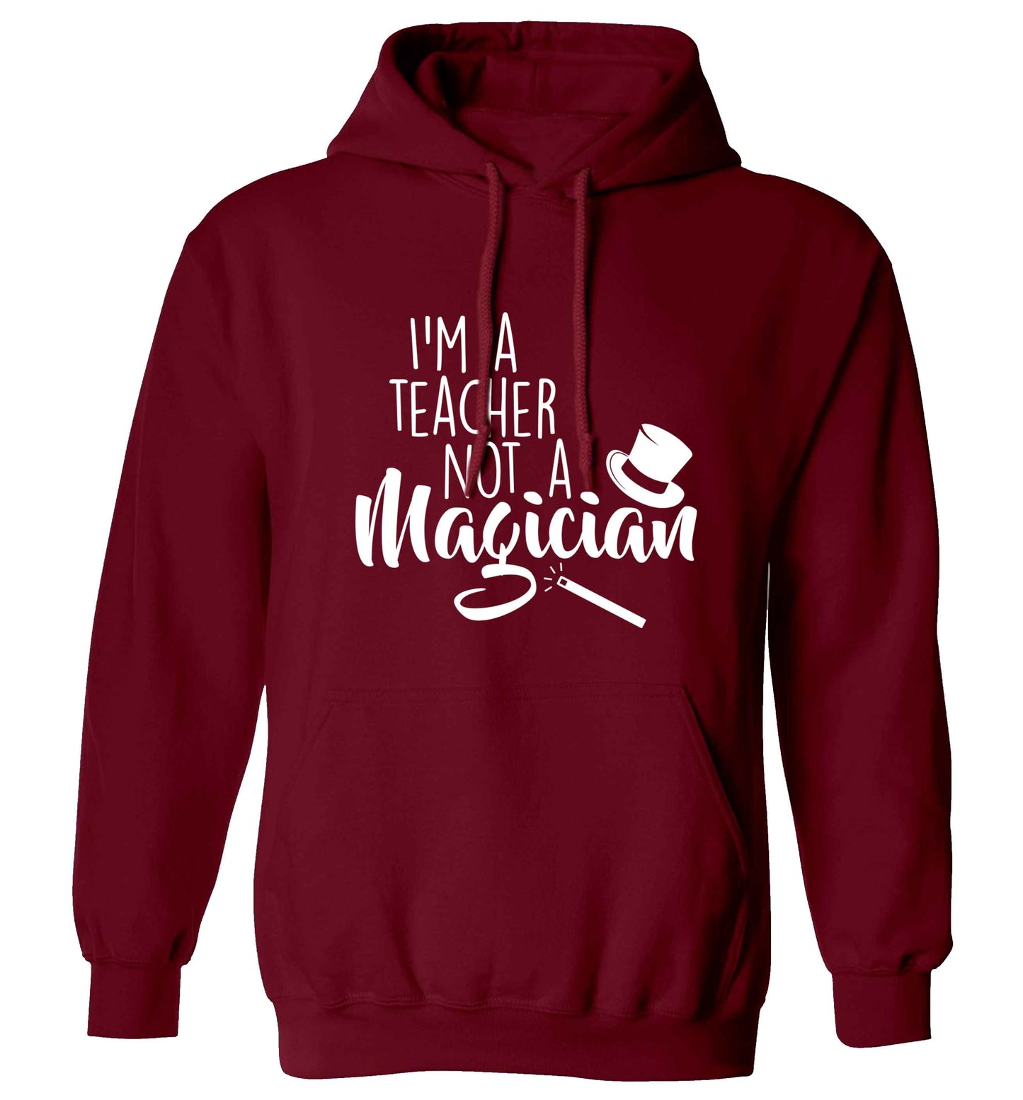 I'm a teacher not a magician adults unisex maroon hoodie 2XL