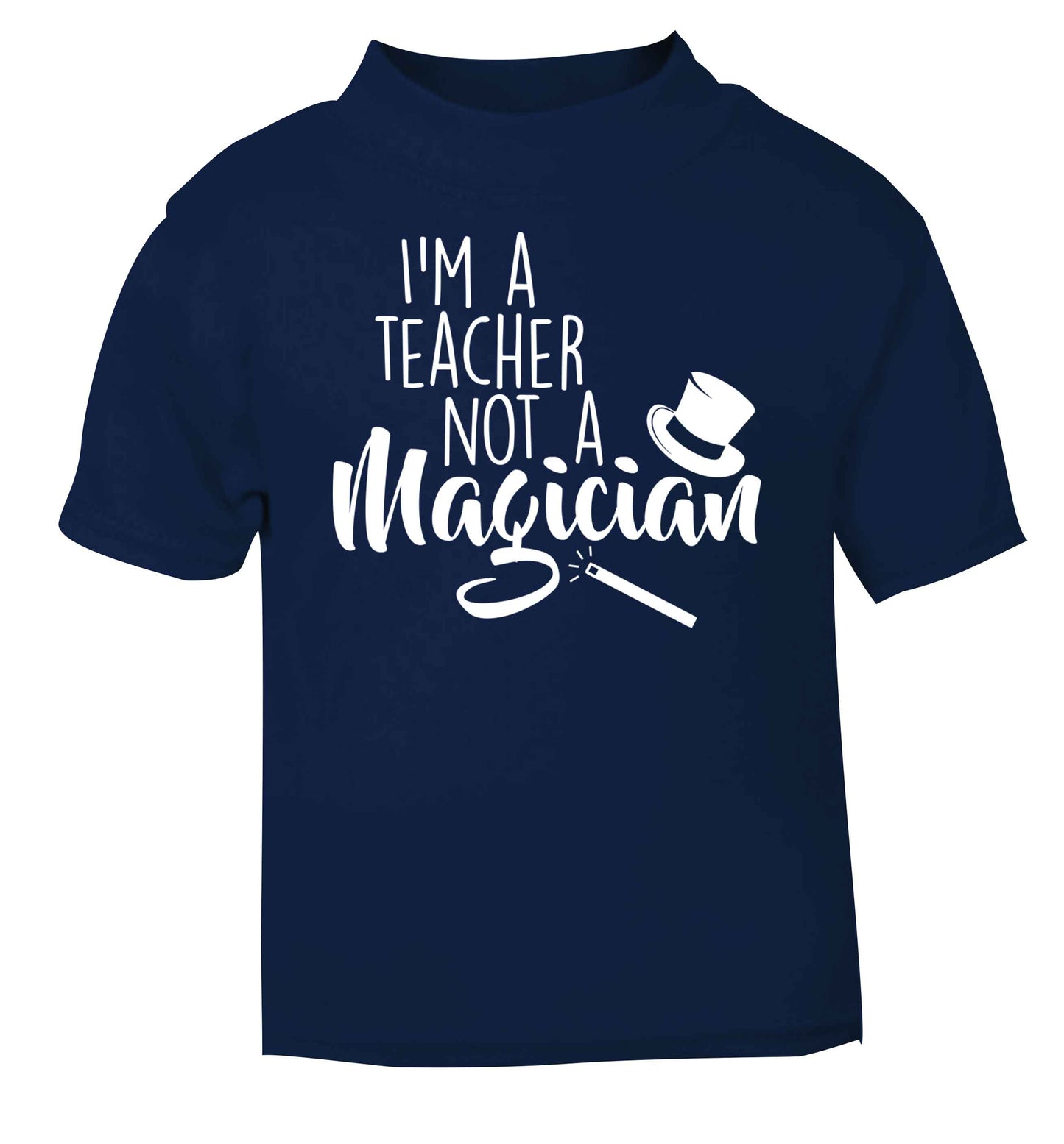 I'm a teacher not a magician navy baby toddler Tshirt 2 Years