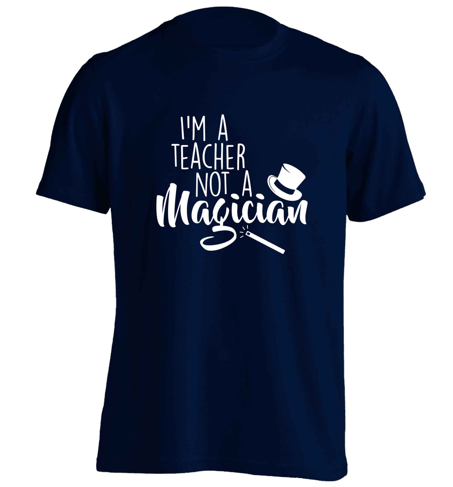 I'm a teacher not a magician adults unisex navy Tshirt 2XL