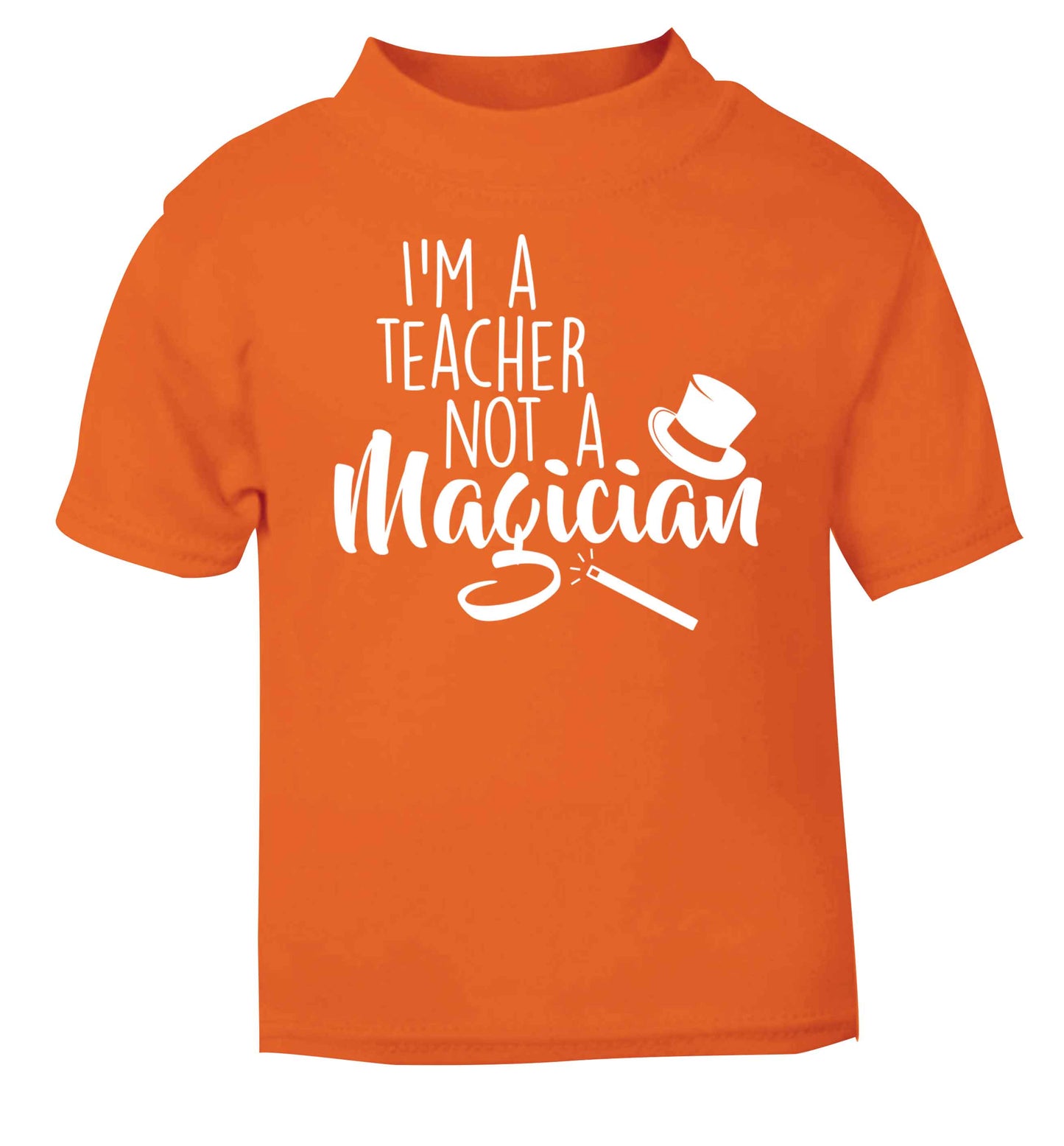 I'm a teacher not a magician orange baby toddler Tshirt 2 Years