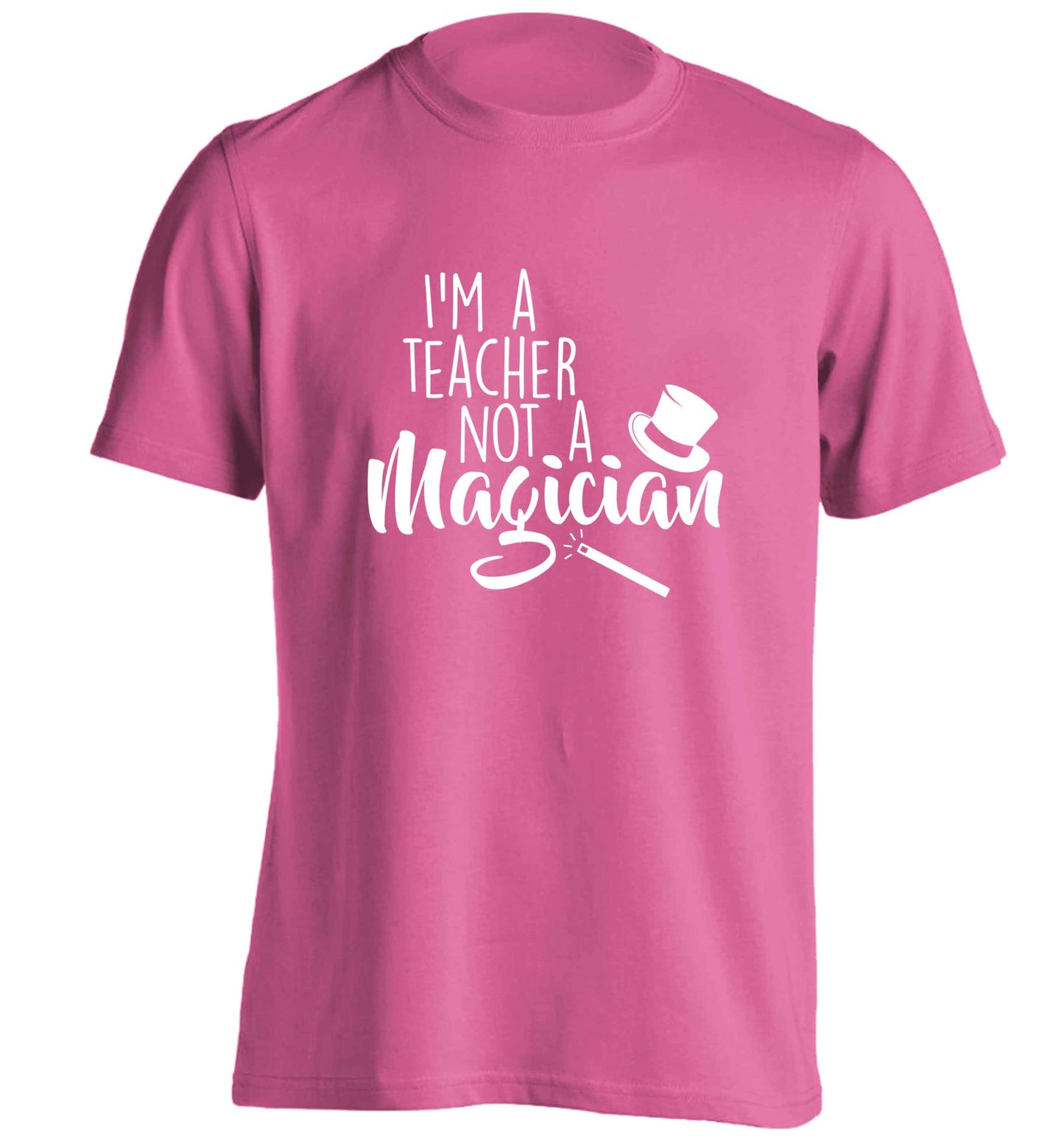 I'm a teacher not a magician adults unisex pink Tshirt 2XL