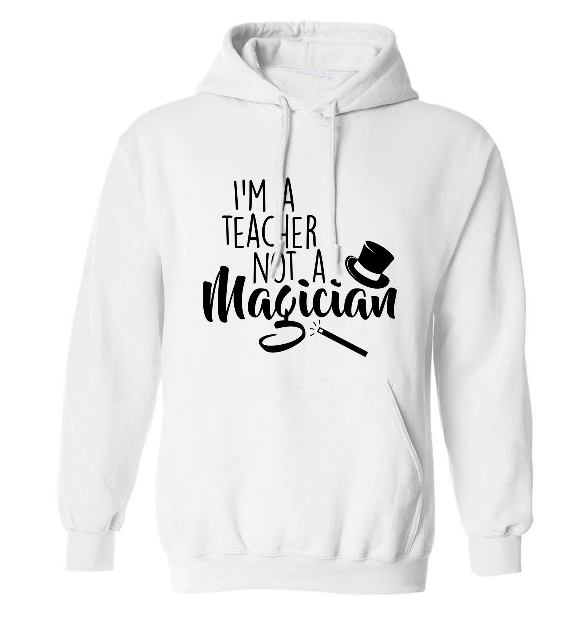 I'm a teacher not a magician adults unisex white hoodie 2XL