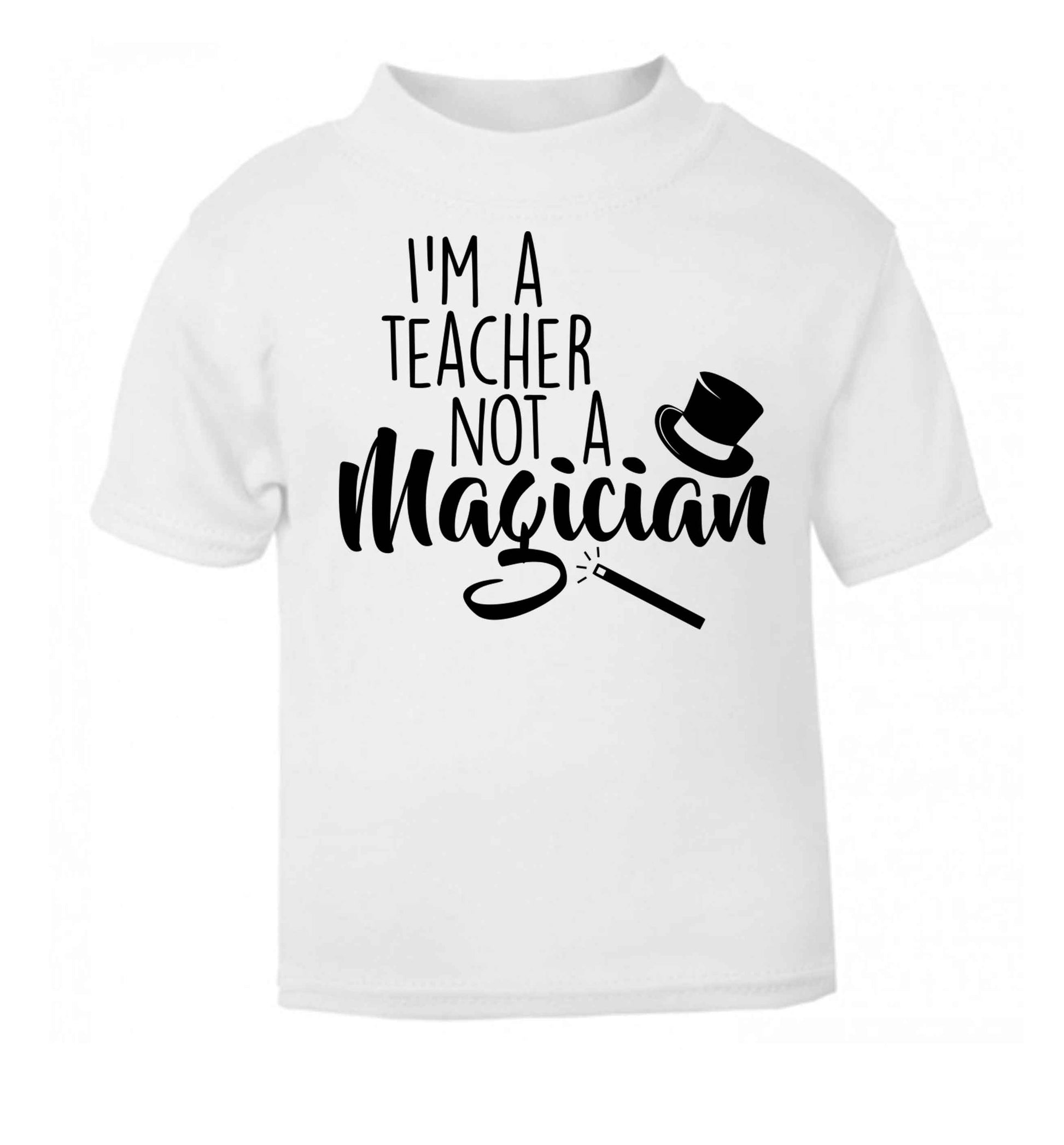 I'm a teacher not a magician white baby toddler Tshirt 2 Years