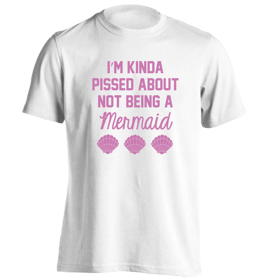 I'm kinda pissed about not being a mermaid adults unisex white Tshirt 2XL