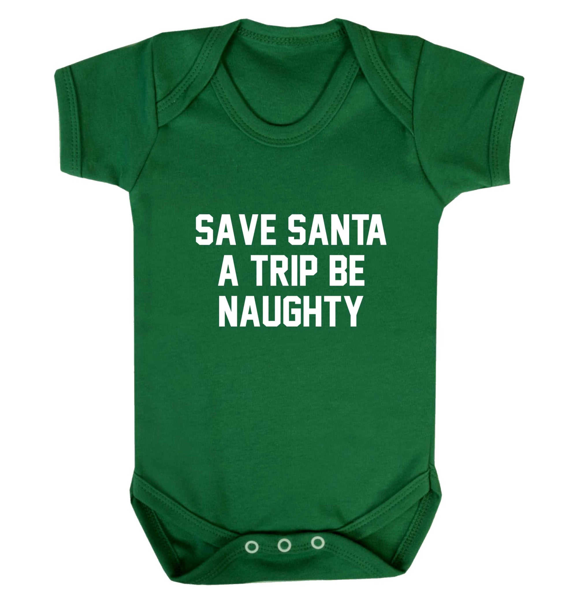 Save Santa a trip be naughty baby vest green 18-24 months