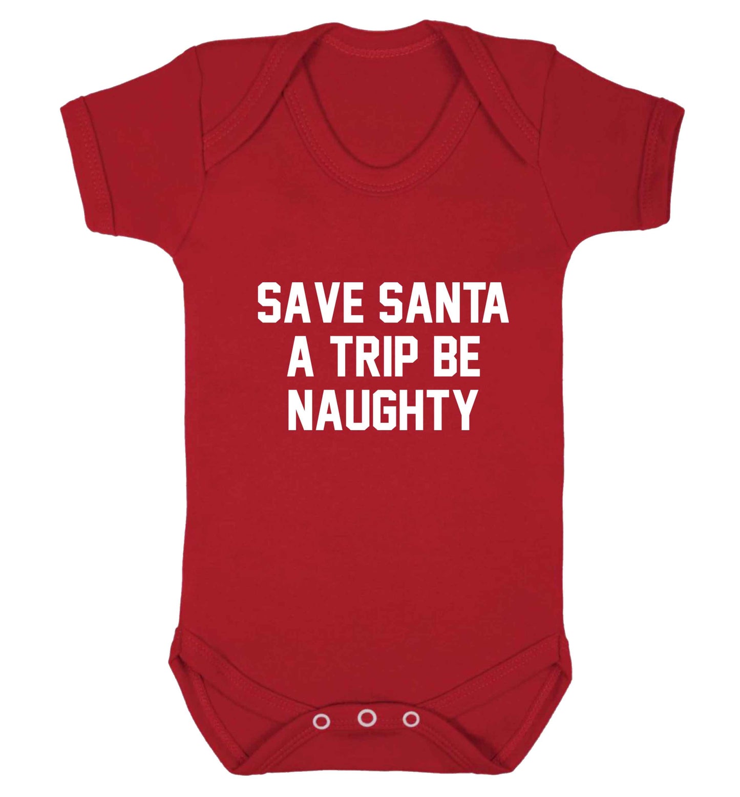 Save Santa a trip be naughty baby vest red 18-24 months