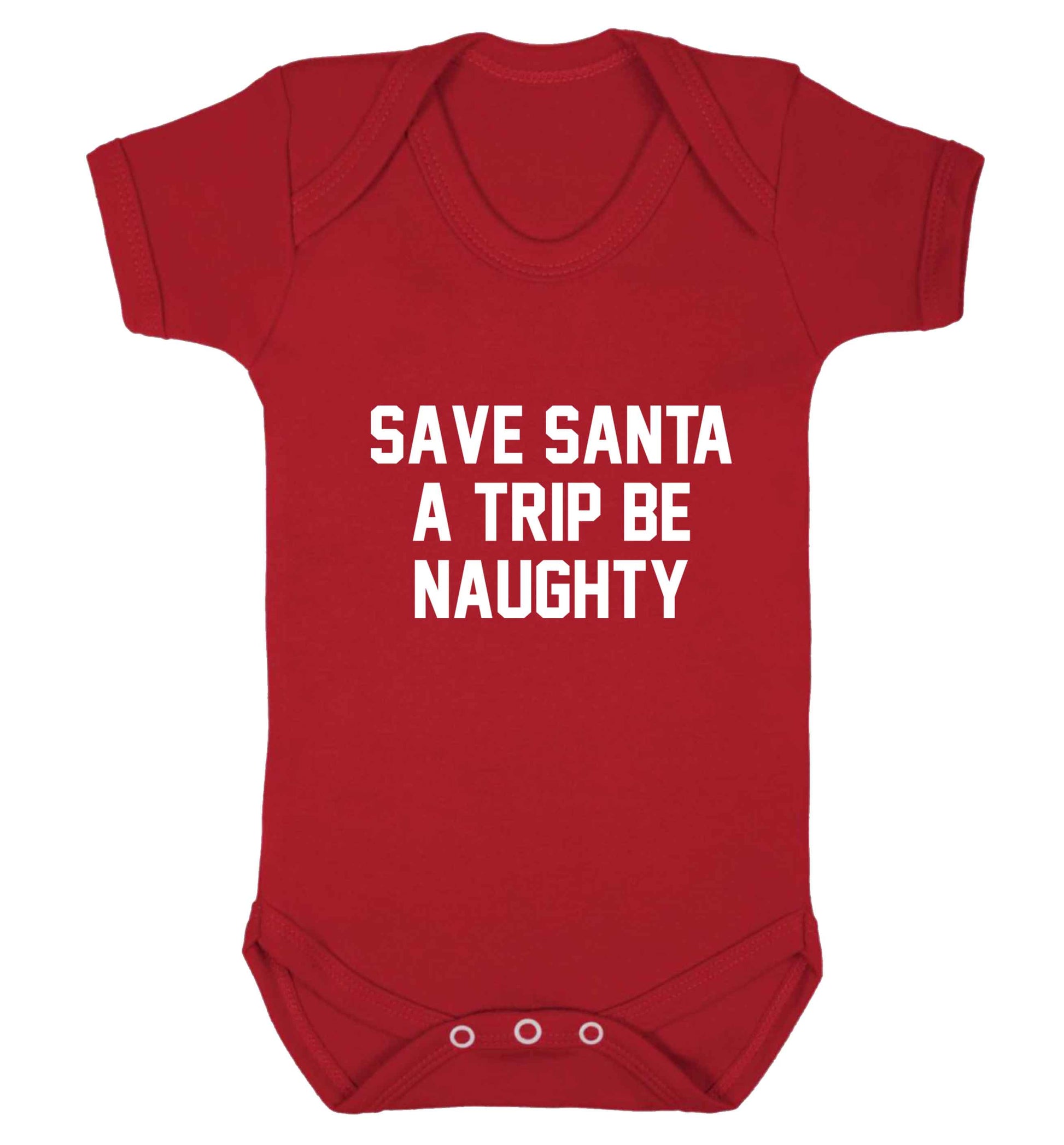 Save Santa a trip be naughty baby vest red 18-24 months