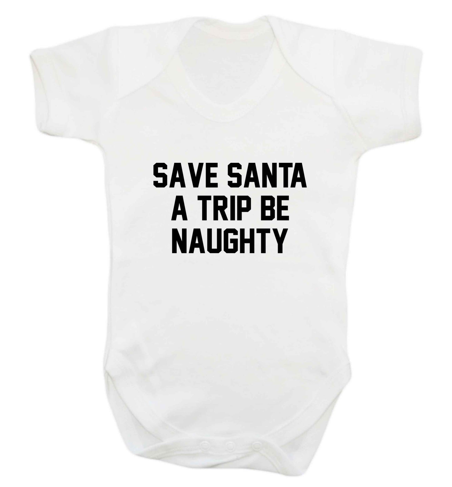 Save Santa a trip be naughty baby vest white 18-24 months