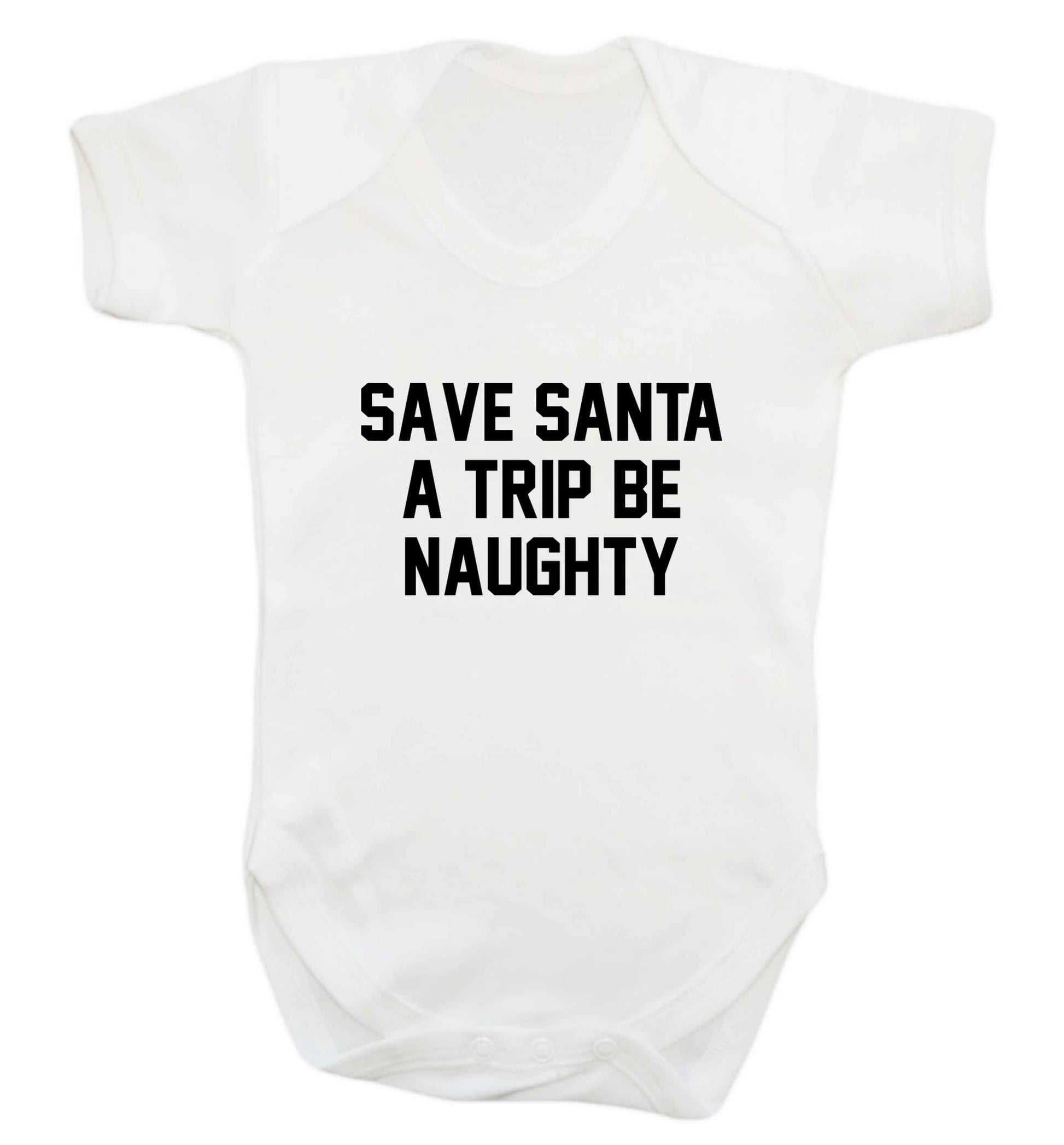 Save Santa a trip be naughty baby vest white 18-24 months