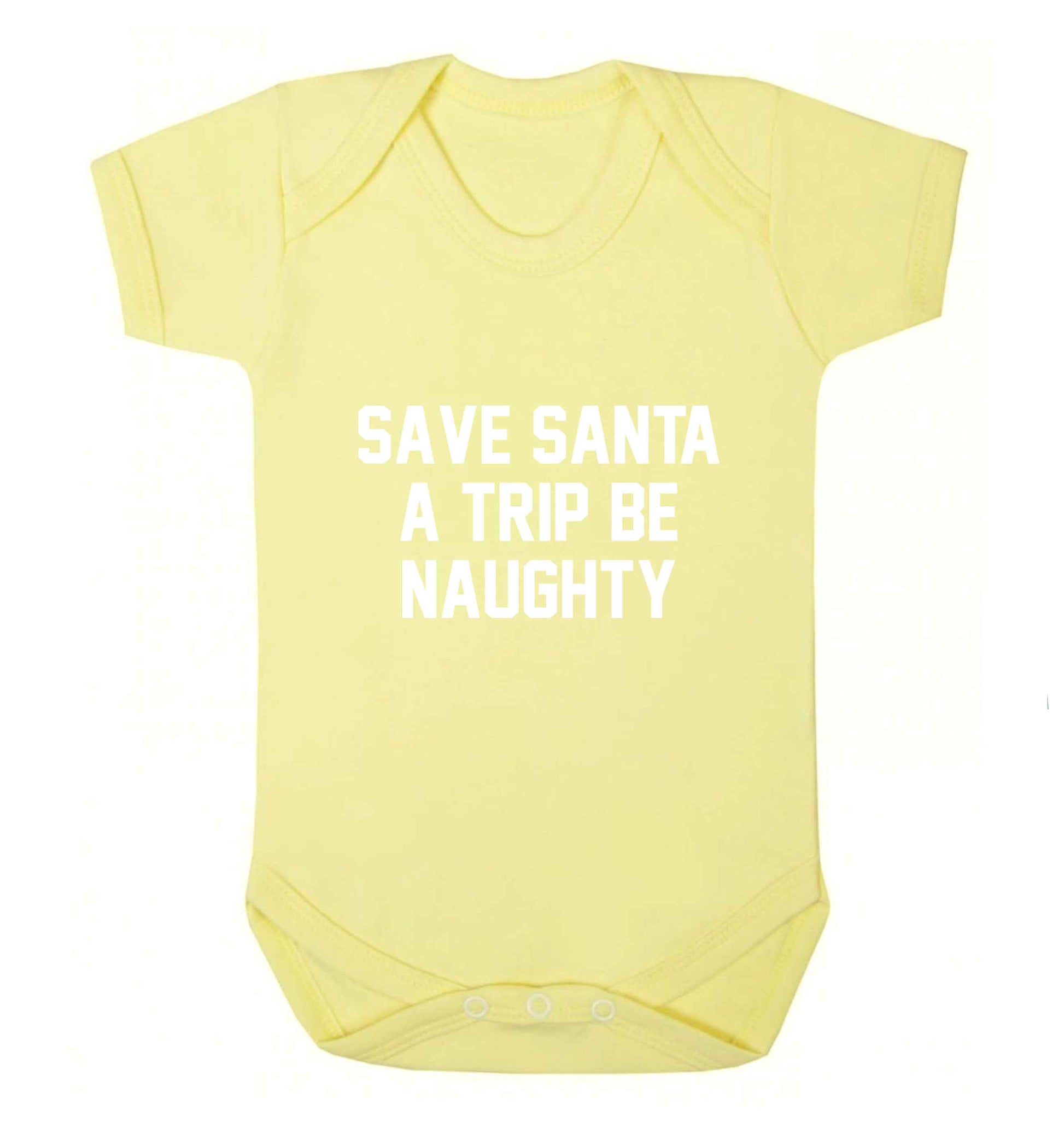 Save Santa a trip be naughty baby vest pale yellow 18-24 months