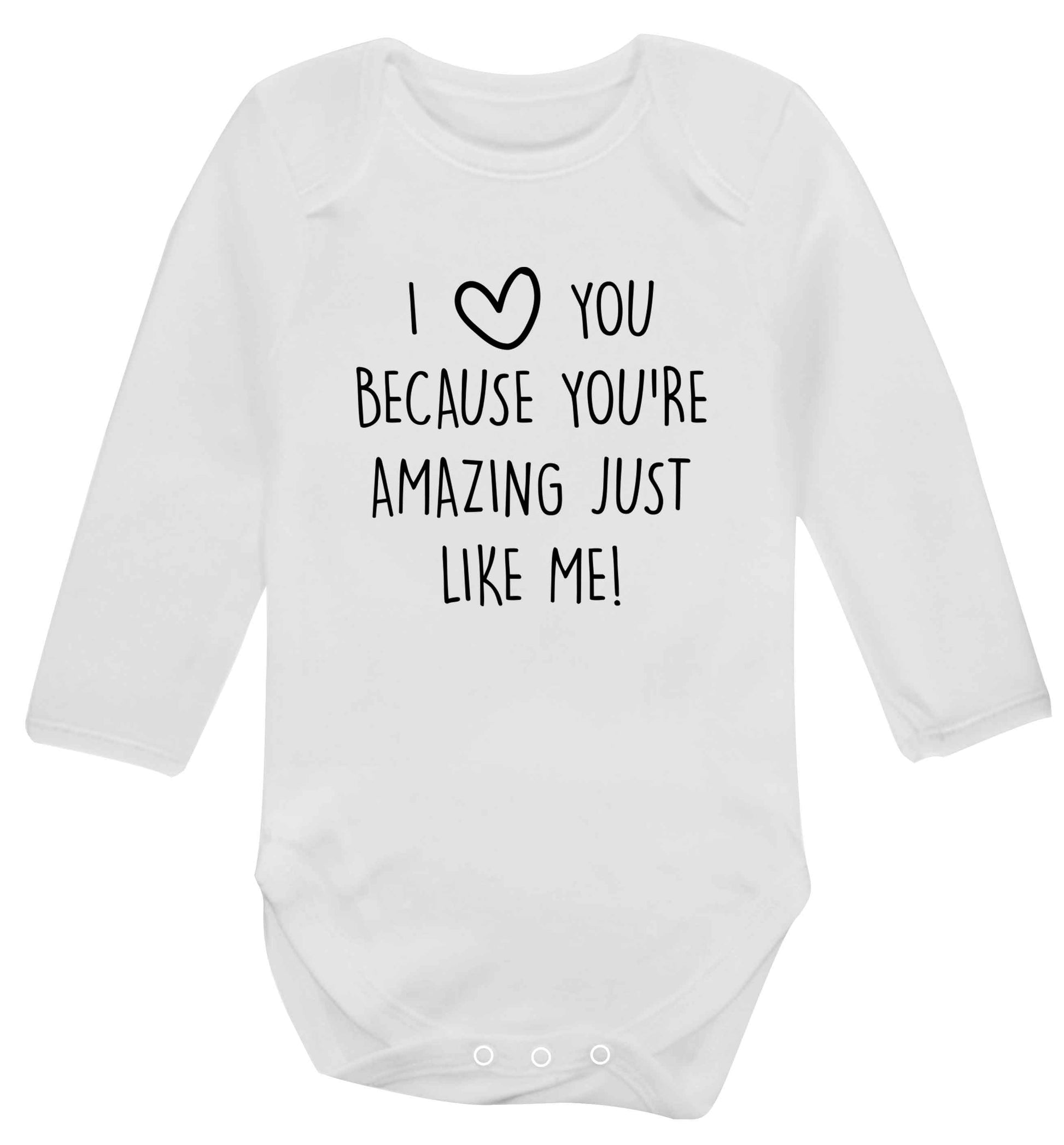 I love you because you're amazing just like me baby vest long sleeved white 6-12 months