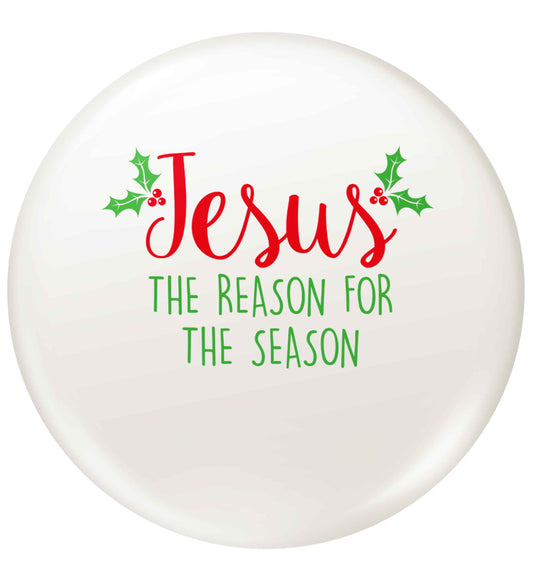 Jesus the reason for the season small 25mm Pin badge