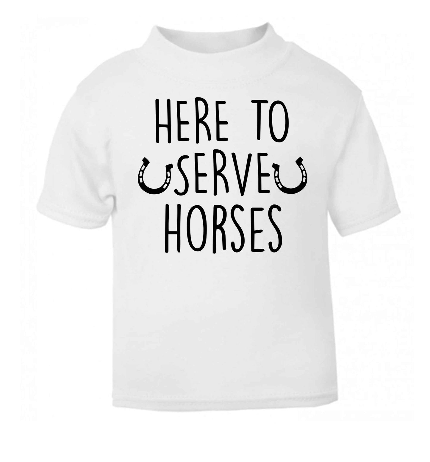Here to serve horses white baby toddler Tshirt 2 Years
