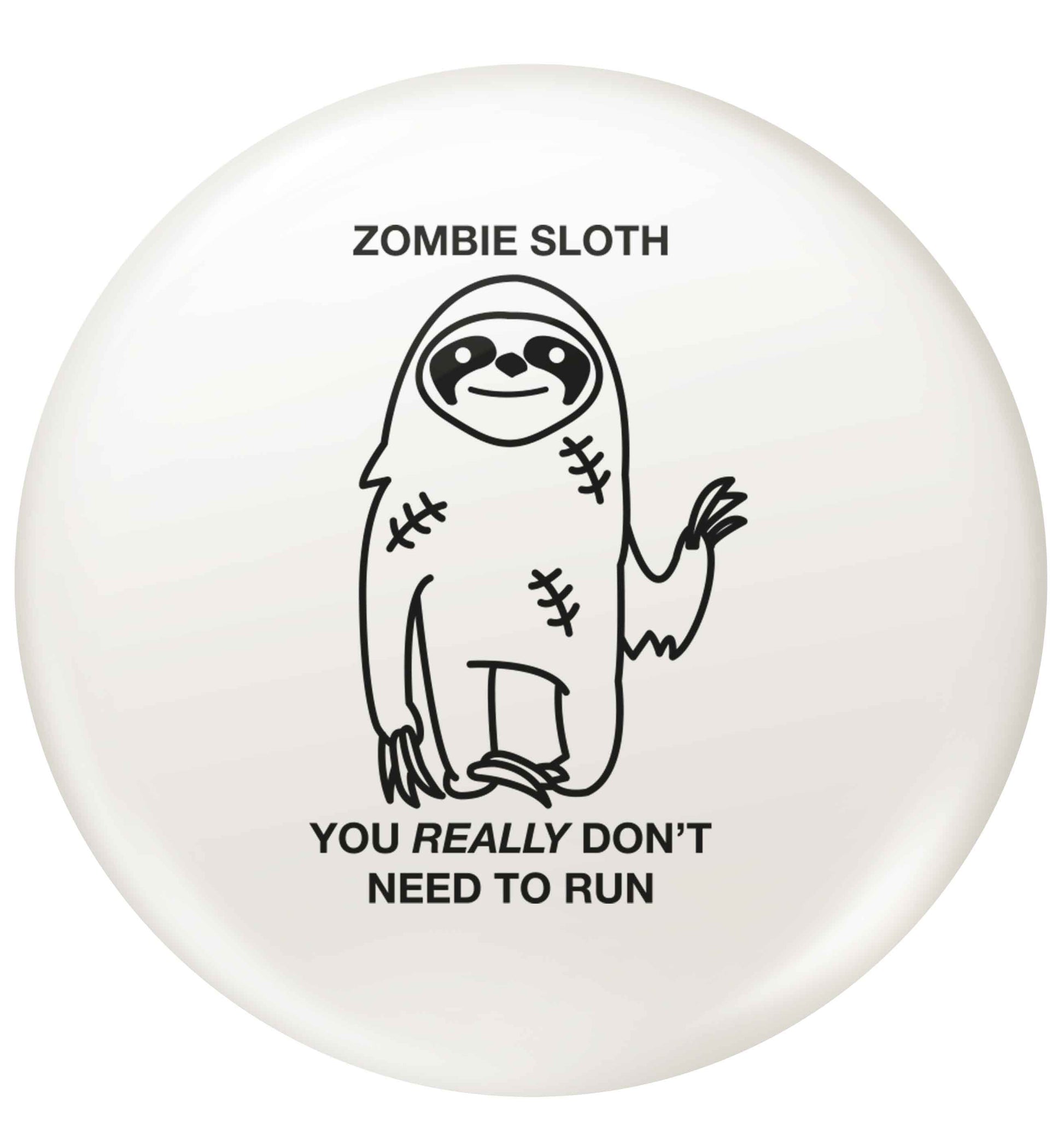 Zombie sloth you really don't need to run small 25mm Pin badge