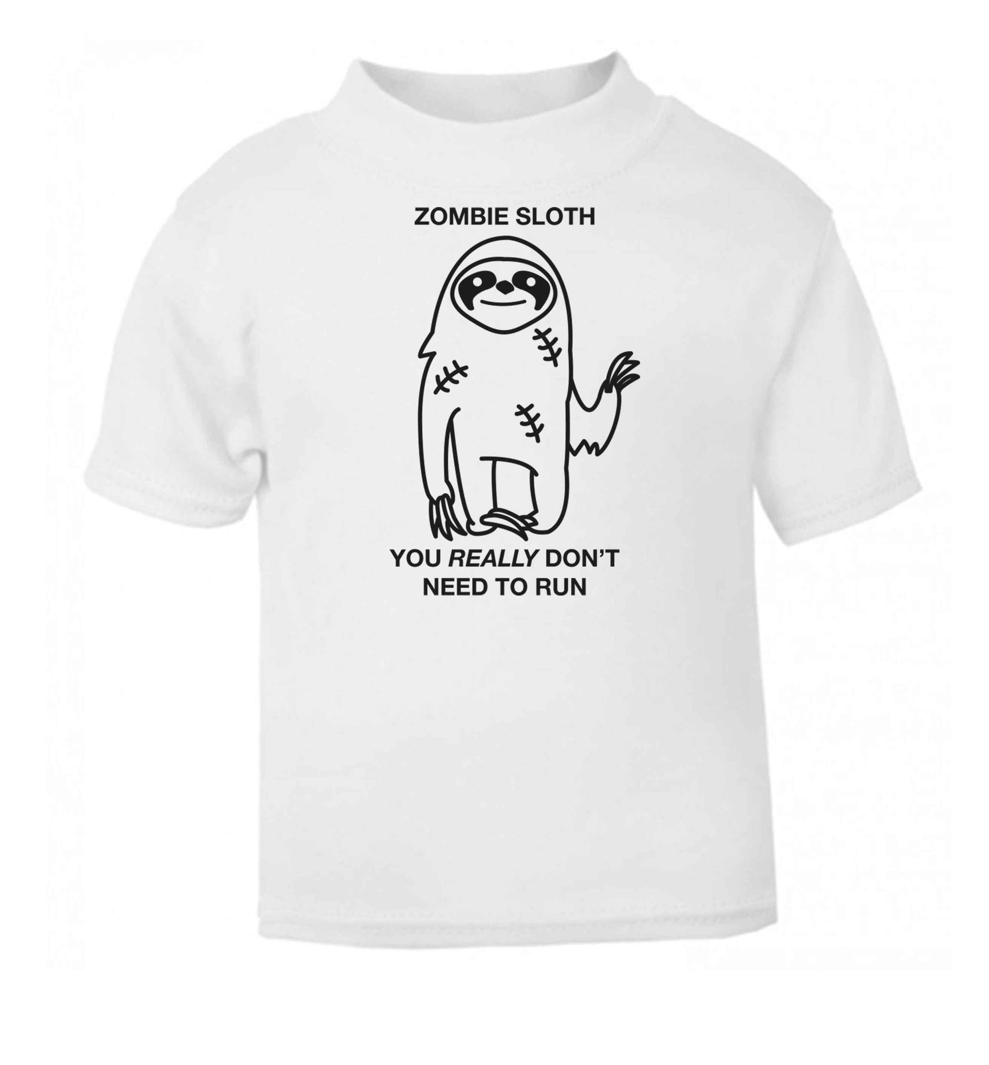 Zombie sloth you really don't need to run white baby toddler Tshirt 2 Years