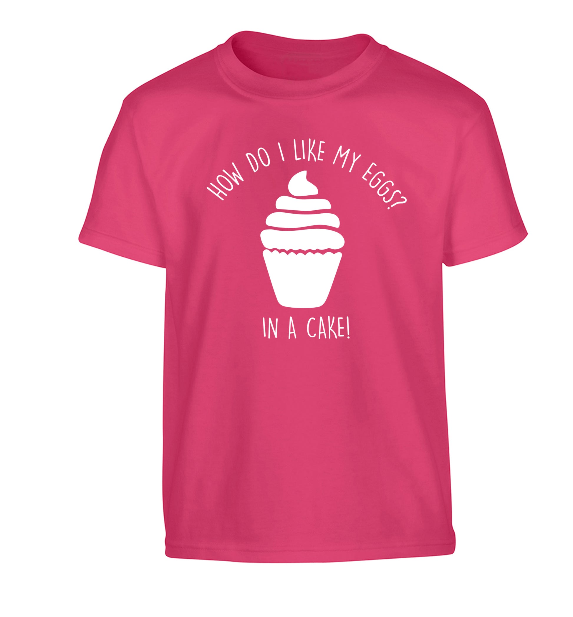 How do I like my eggs? In a cake! Children's pink Tshirt 12-14 Years