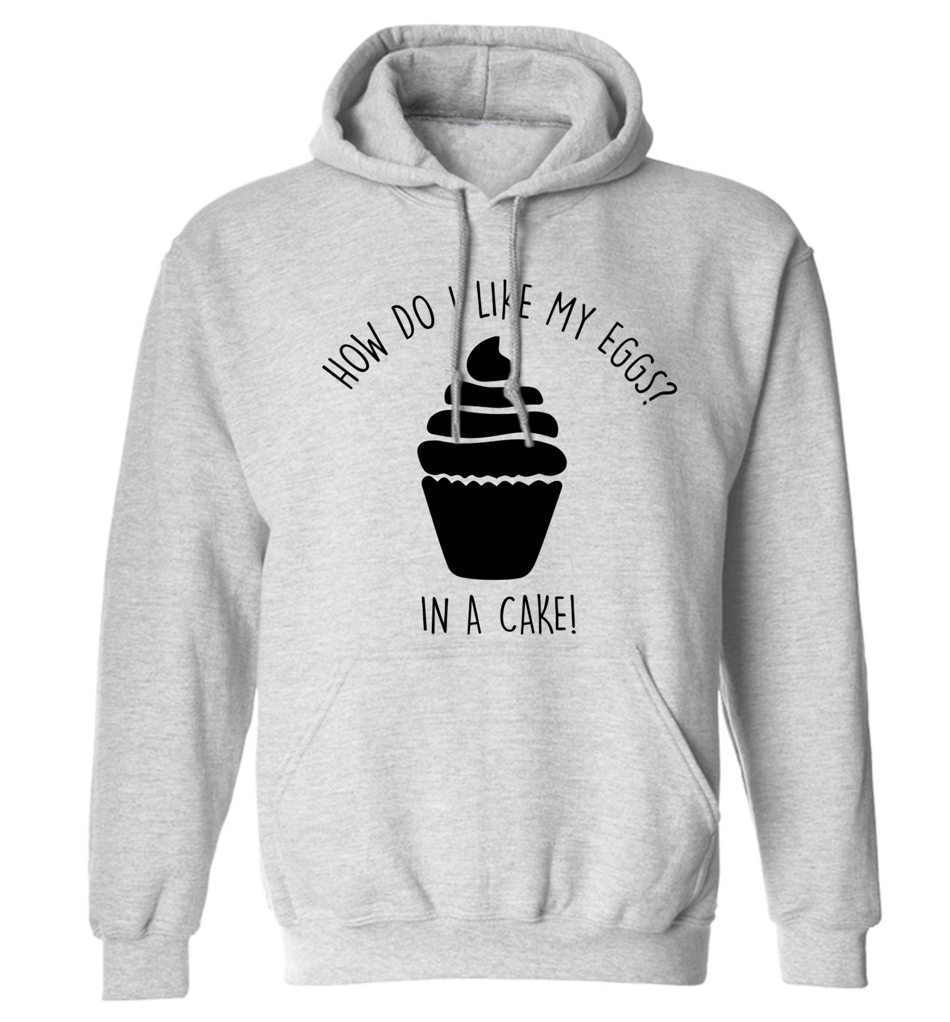 How do I like my eggs? In a cake! adults unisex grey hoodie 2XL