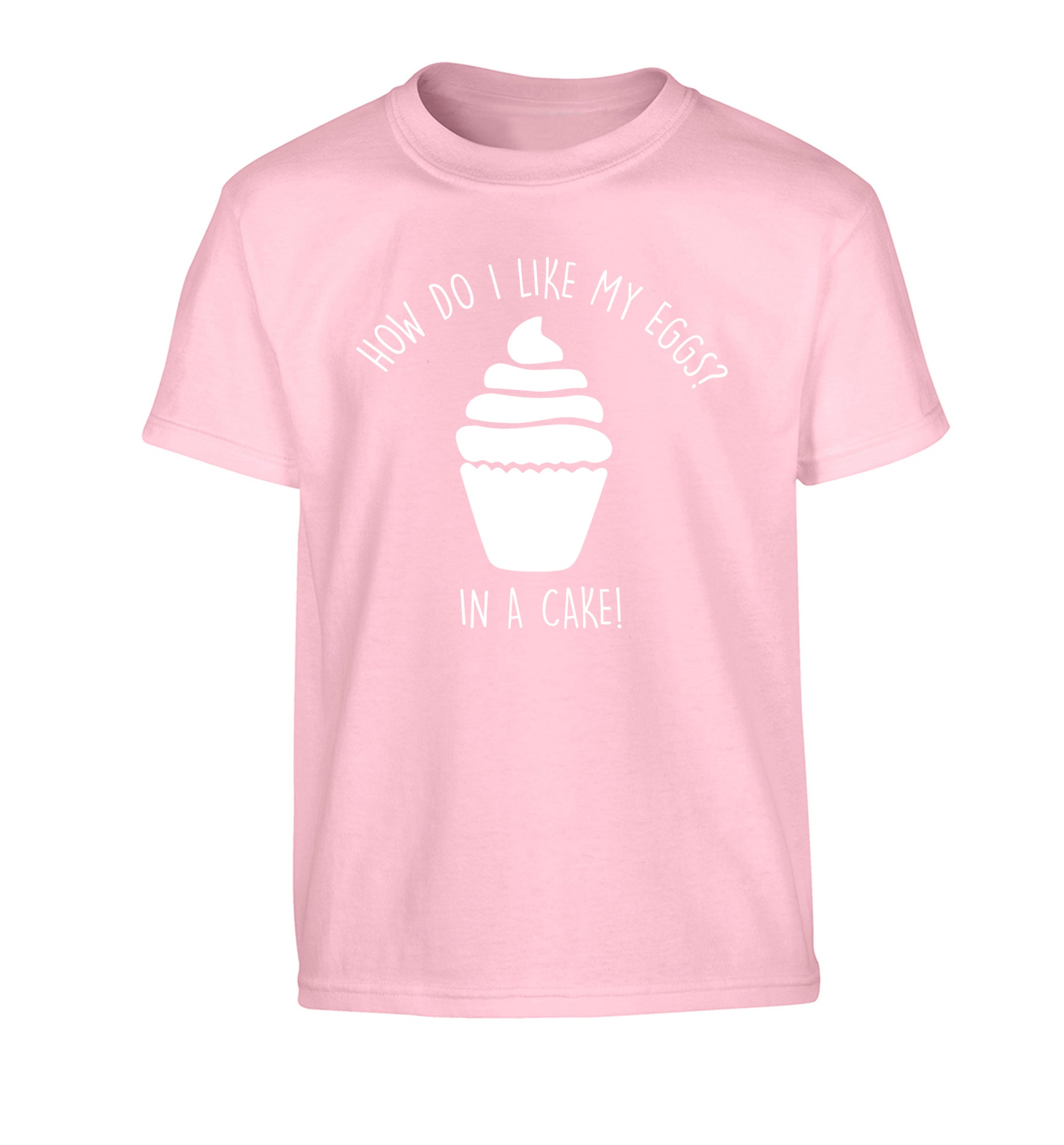 How do I like my eggs? In a cake! Children's light pink Tshirt 12-14 Years