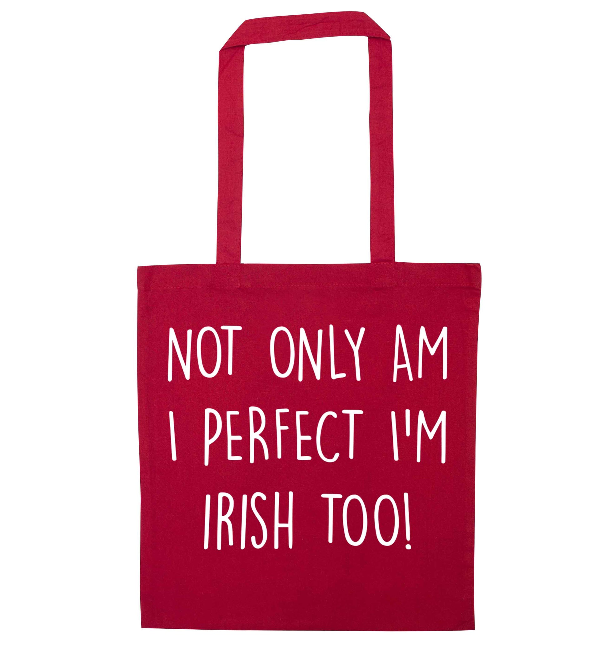 Not only am I perfect I'm Irish too! red tote bag