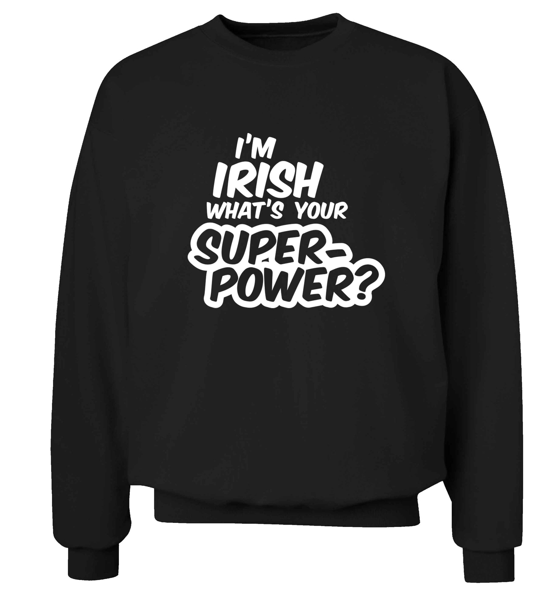 I'm Irish what's your superpower? adult's unisex black sweater 2XL