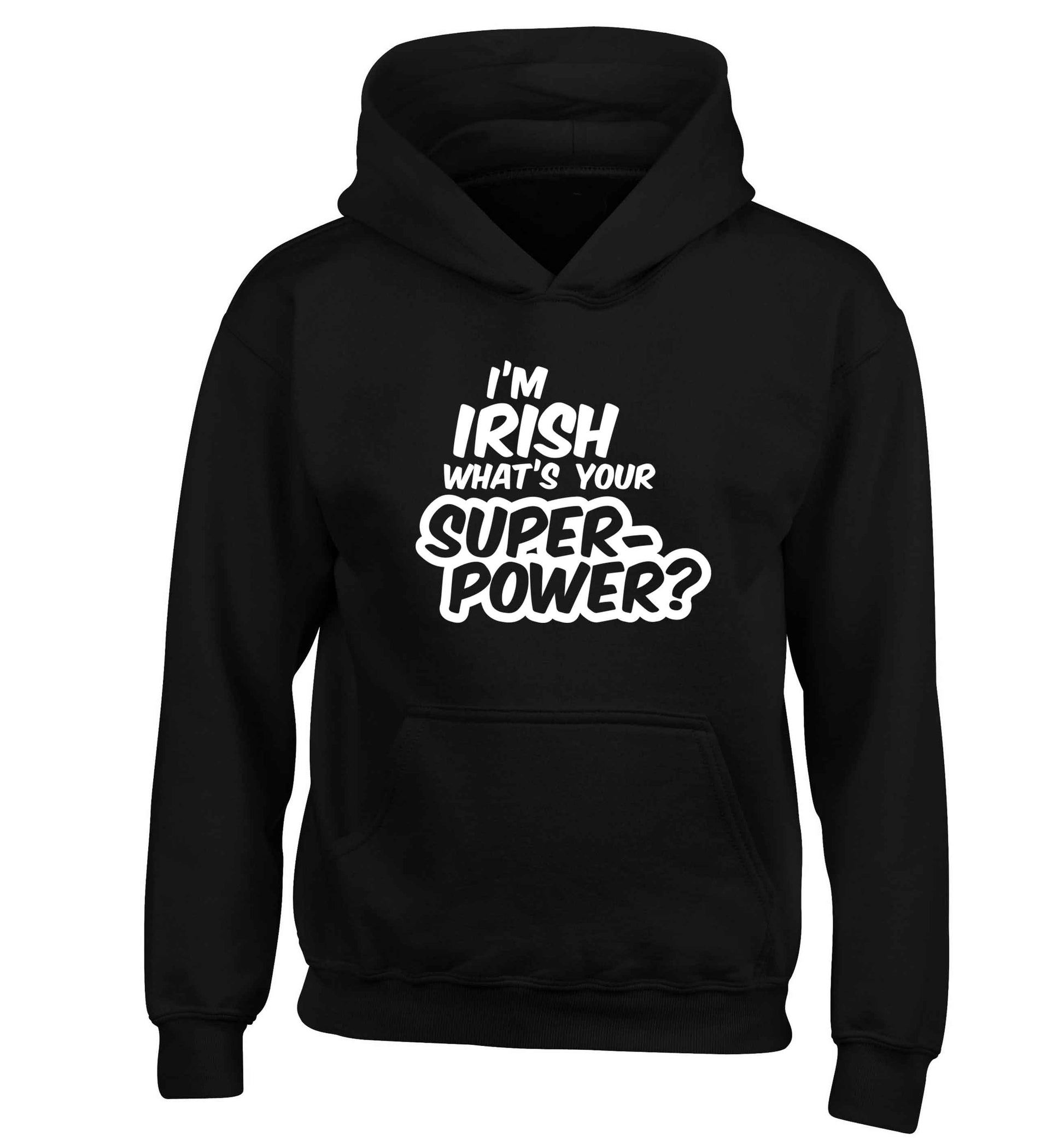 I'm Irish what's your superpower? children's black hoodie 12-13 Years
