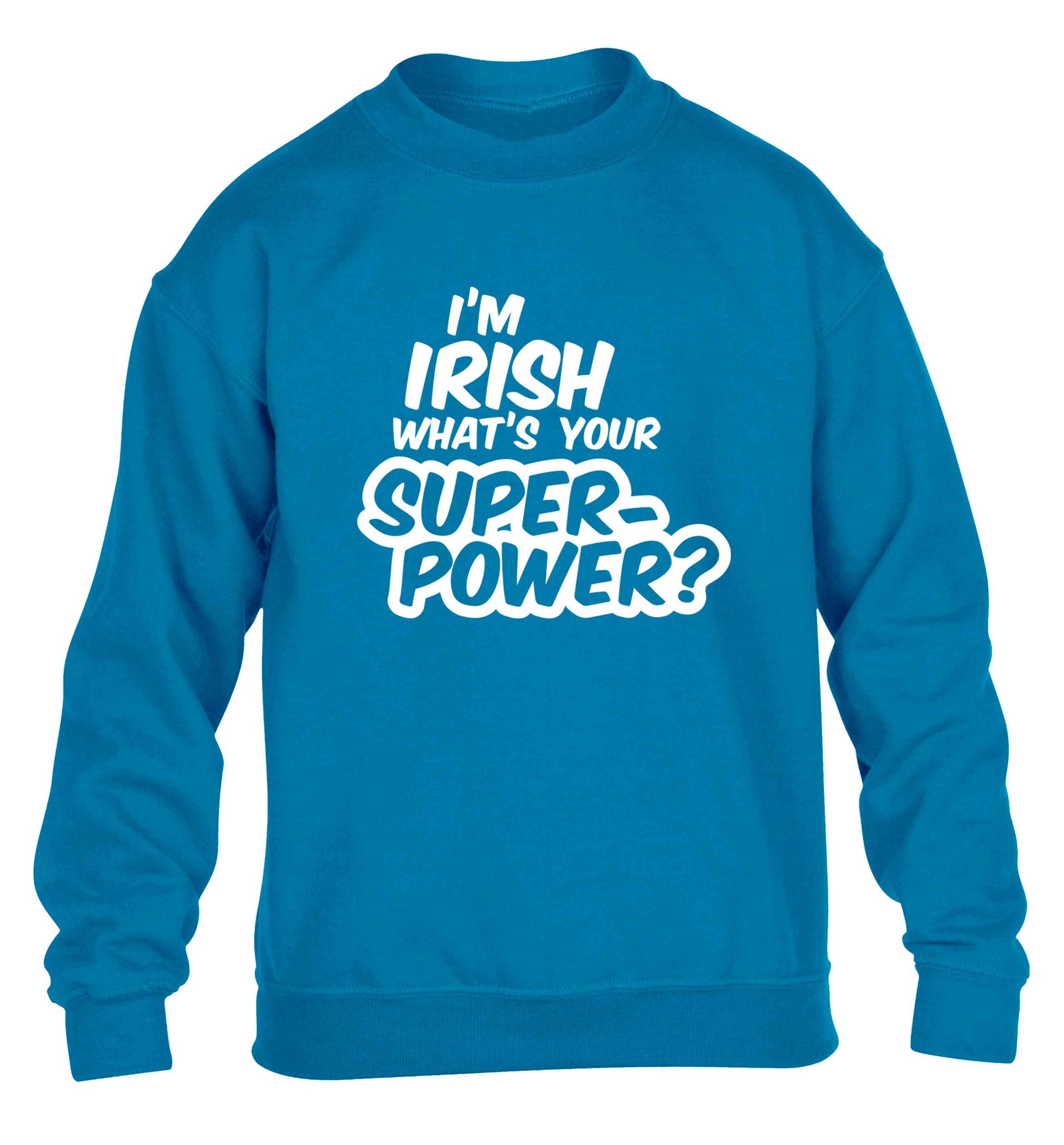 I'm Irish what's your superpower? children's blue sweater 12-13 Years