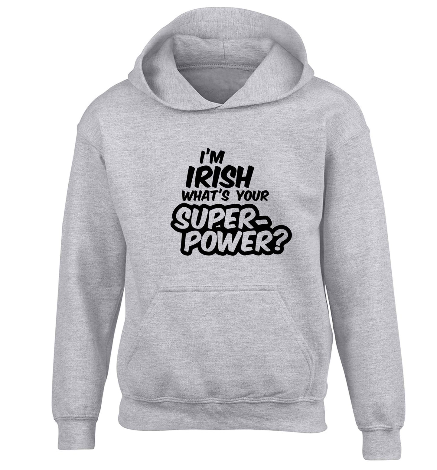 I'm Irish what's your superpower? children's grey hoodie 12-13 Years