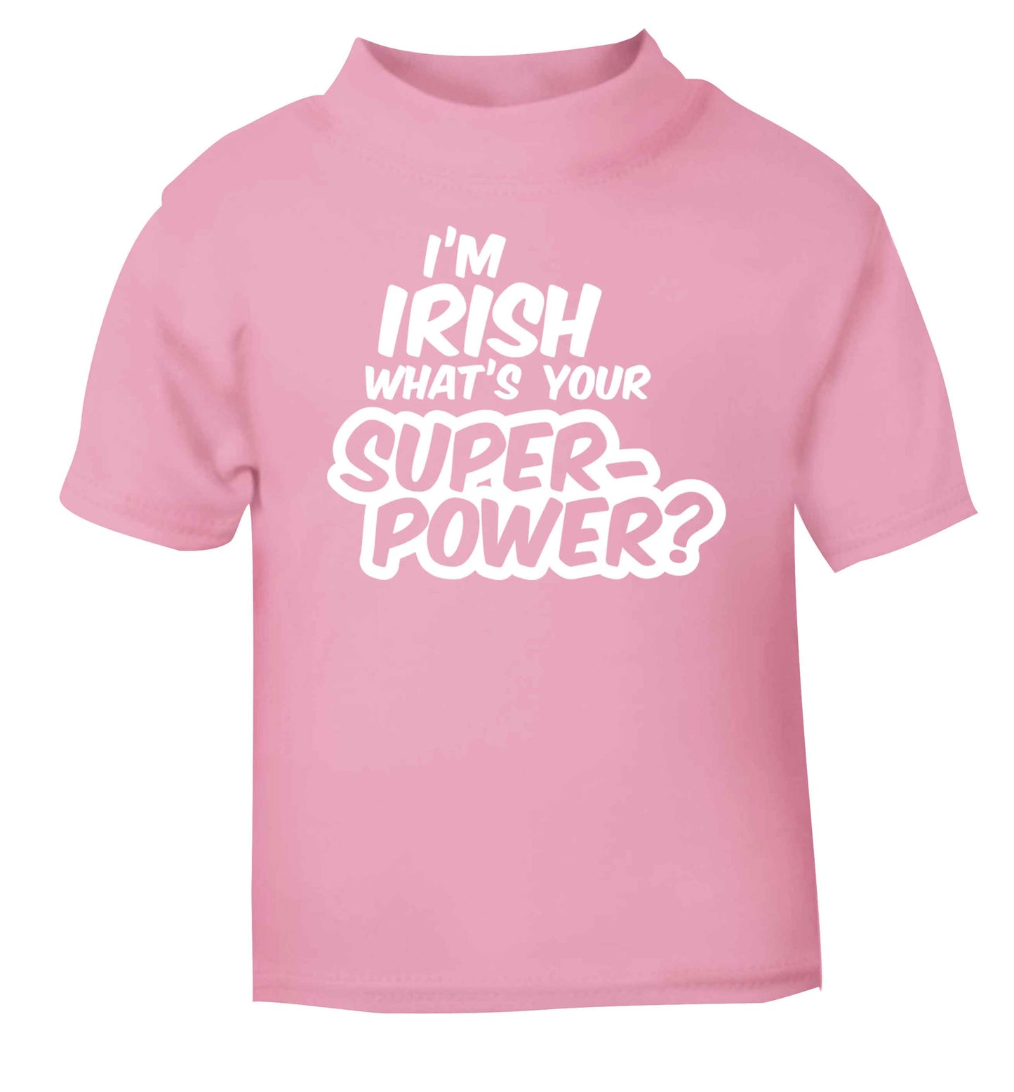 I'm Irish what's your superpower? light pink baby toddler Tshirt 2 Years