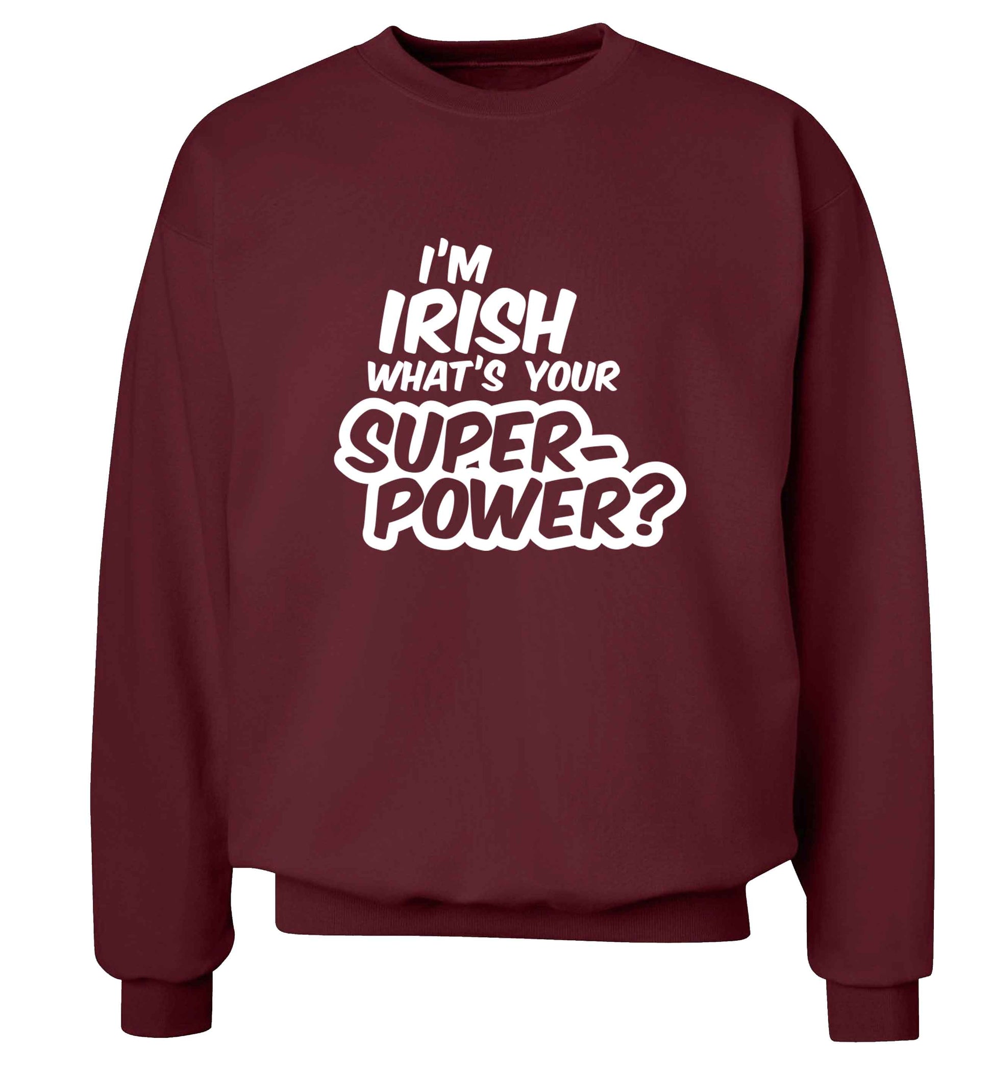 I'm Irish what's your superpower? adult's unisex maroon sweater 2XL